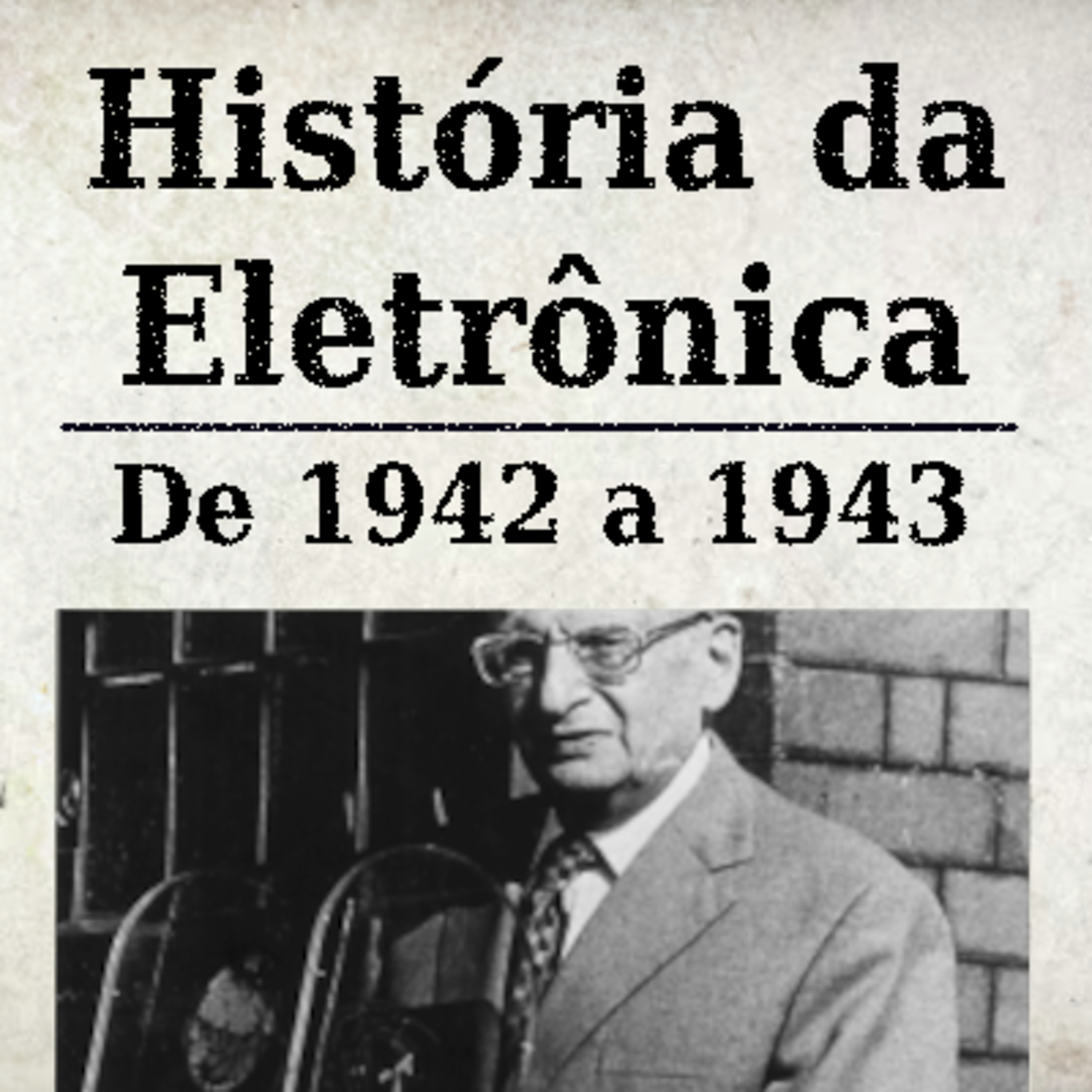 História da Eletrônica - de 1942 a 1943 episode artwork