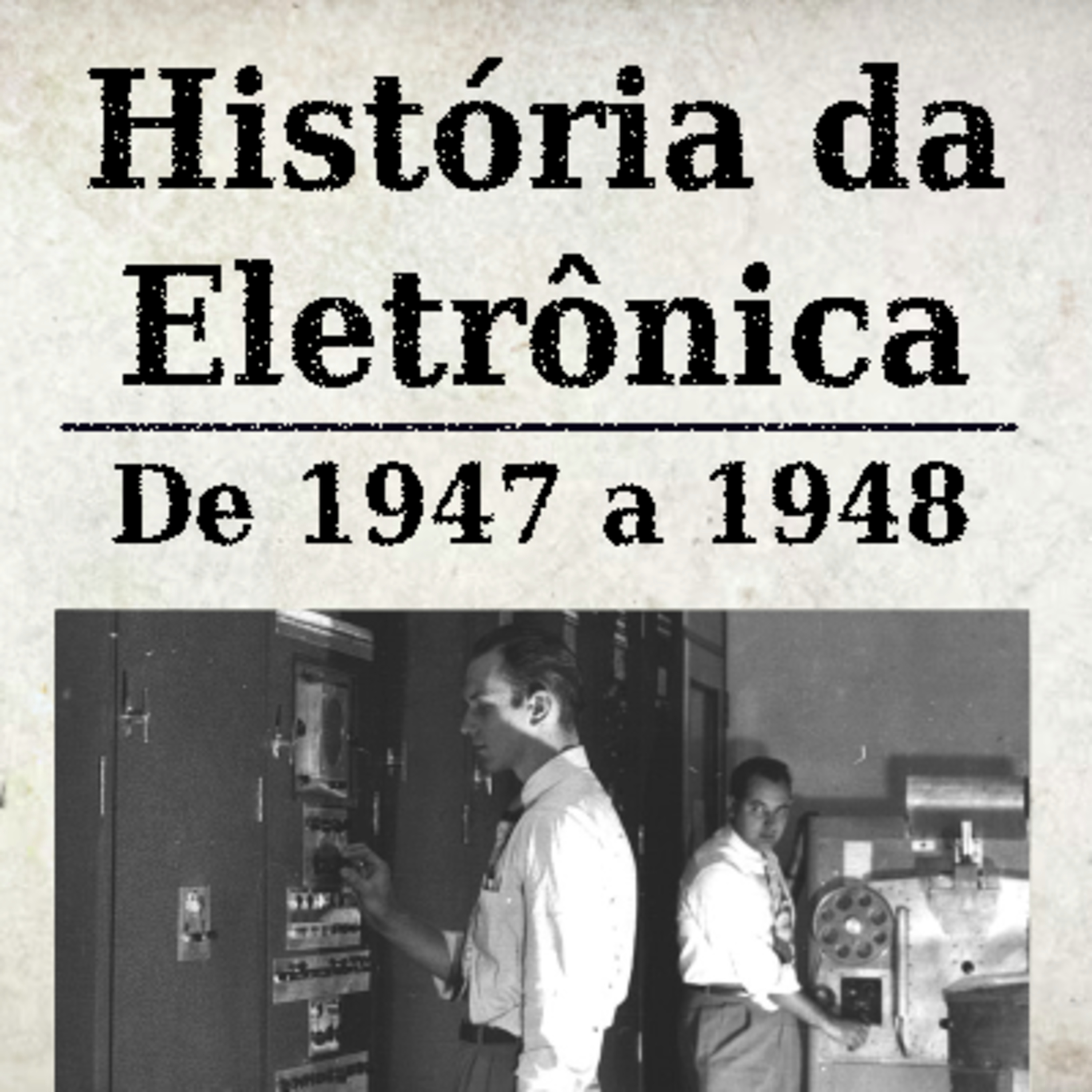 História da Eletrônica - De 1947 a 1948 episode artwork