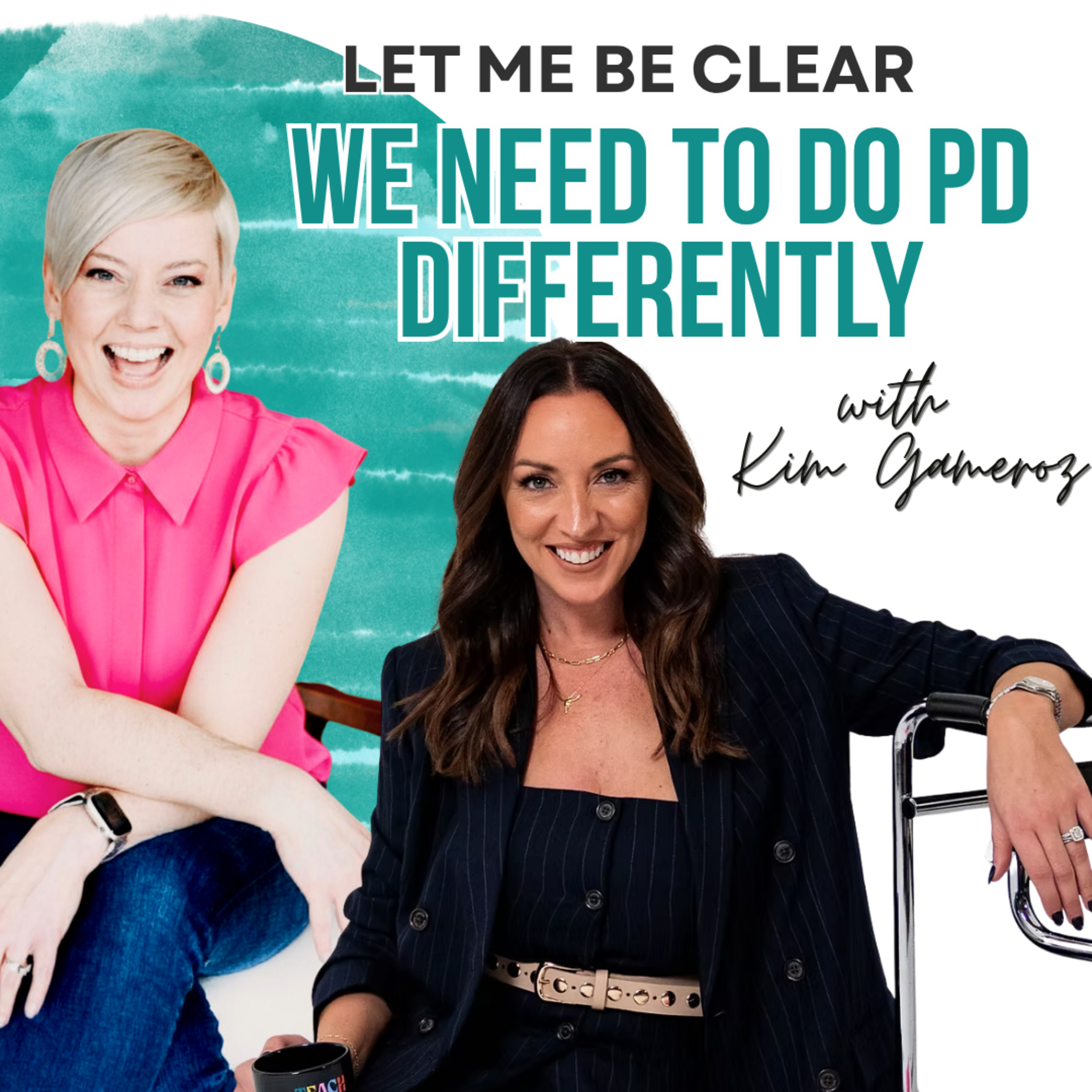 Let me Be Clear: We Need to do PD Differently with Kim Gameroz