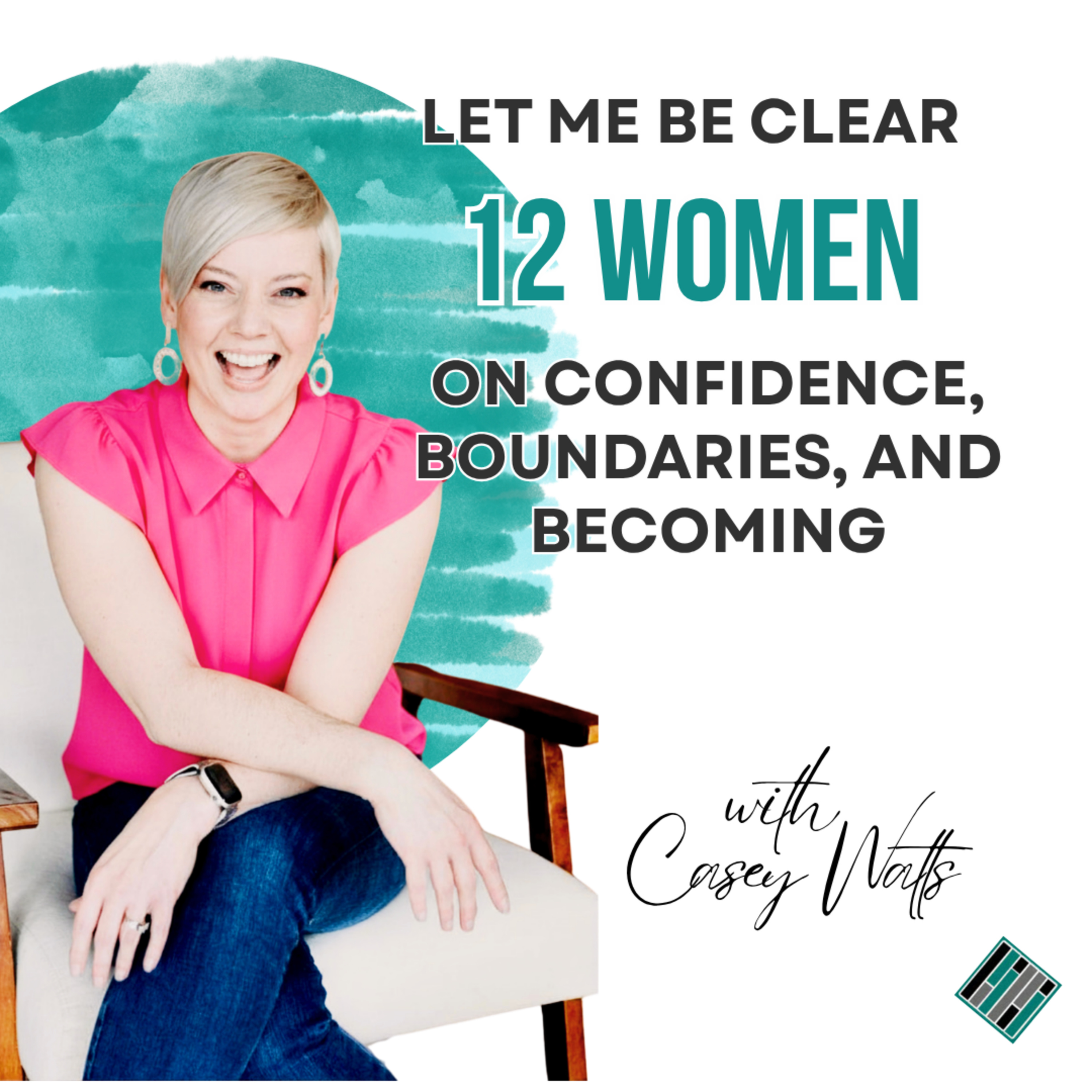 Let Me Be Clear: 12 Women on Confidence, Boundaries, and Becoming