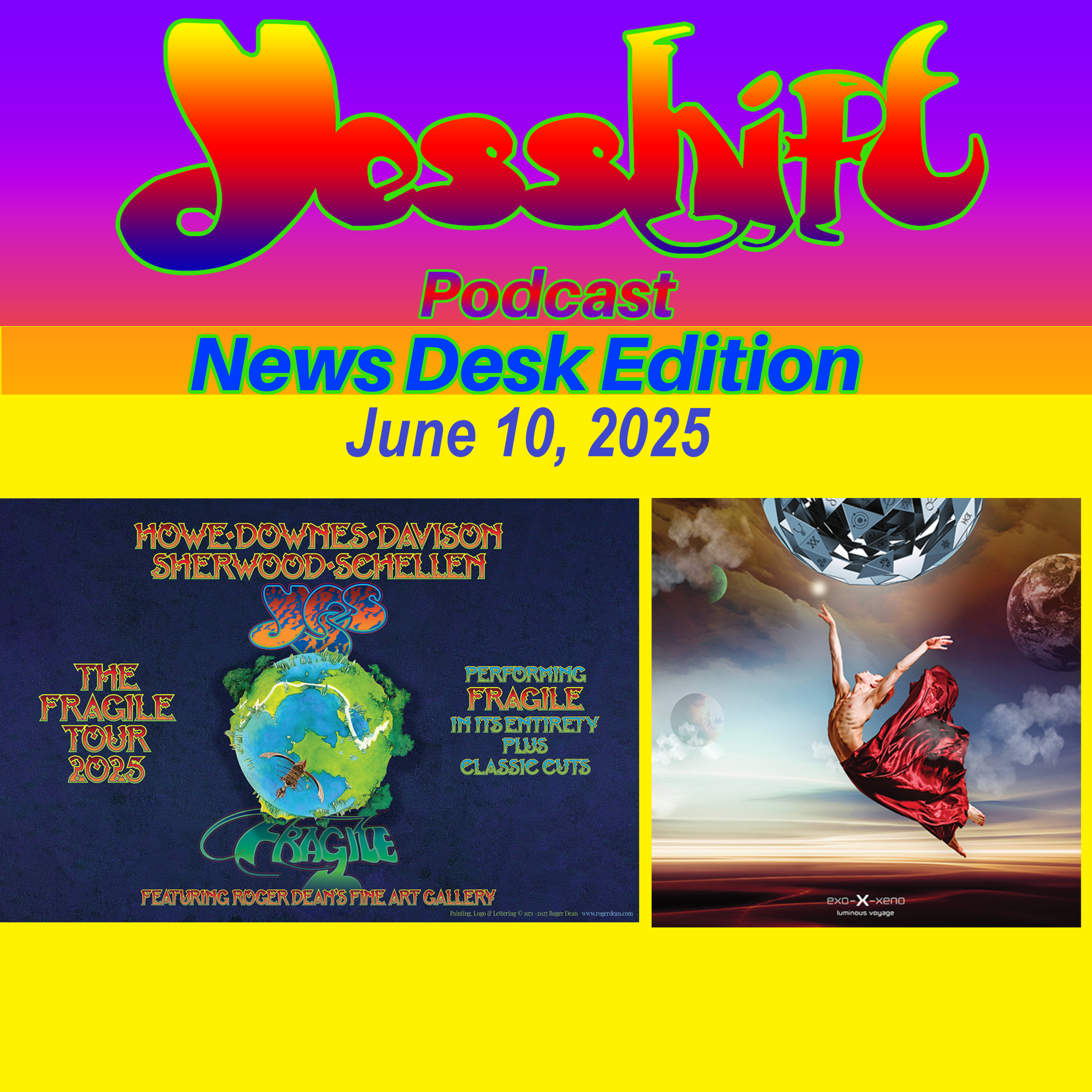 News Desk Edition 6/10/25 - Yes' Fragile Tour 2025, Thoughts on exo-X-xeno Album Luminous Voyage, & More episode artwork