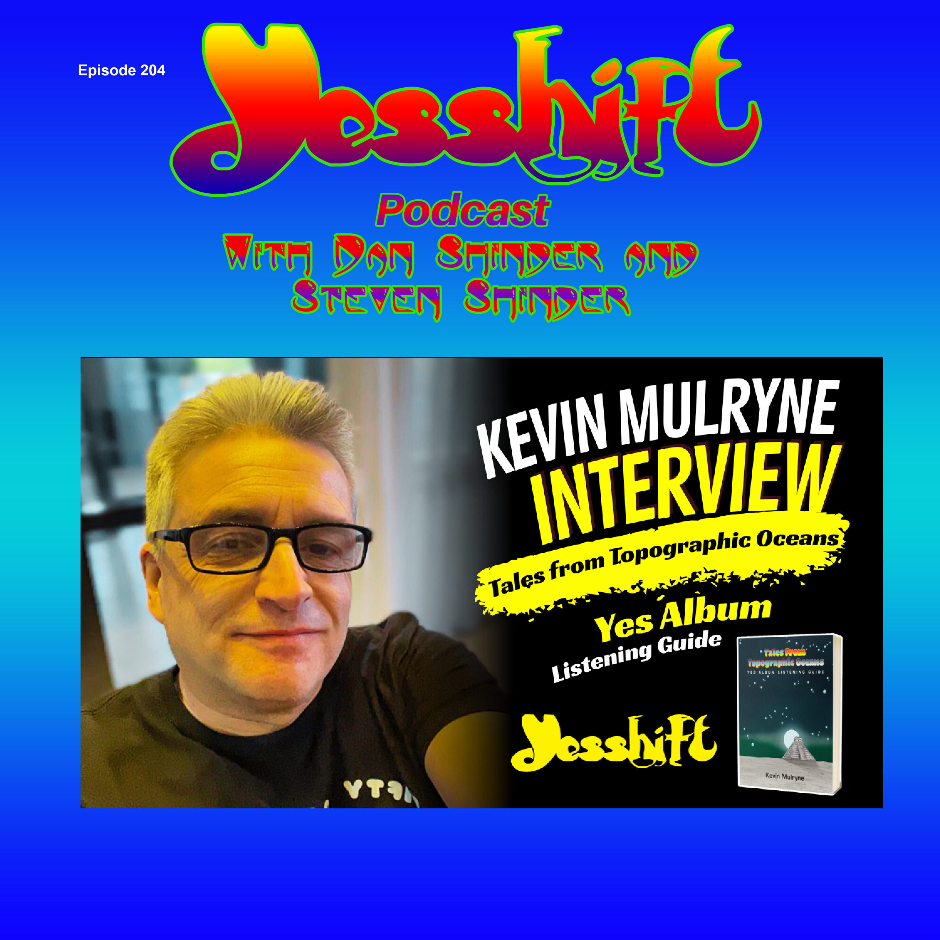 Ep 204 - Kevin Mulryne Interview: Tales from Topographic Oceans Yes Album Listening Guide episode artwork