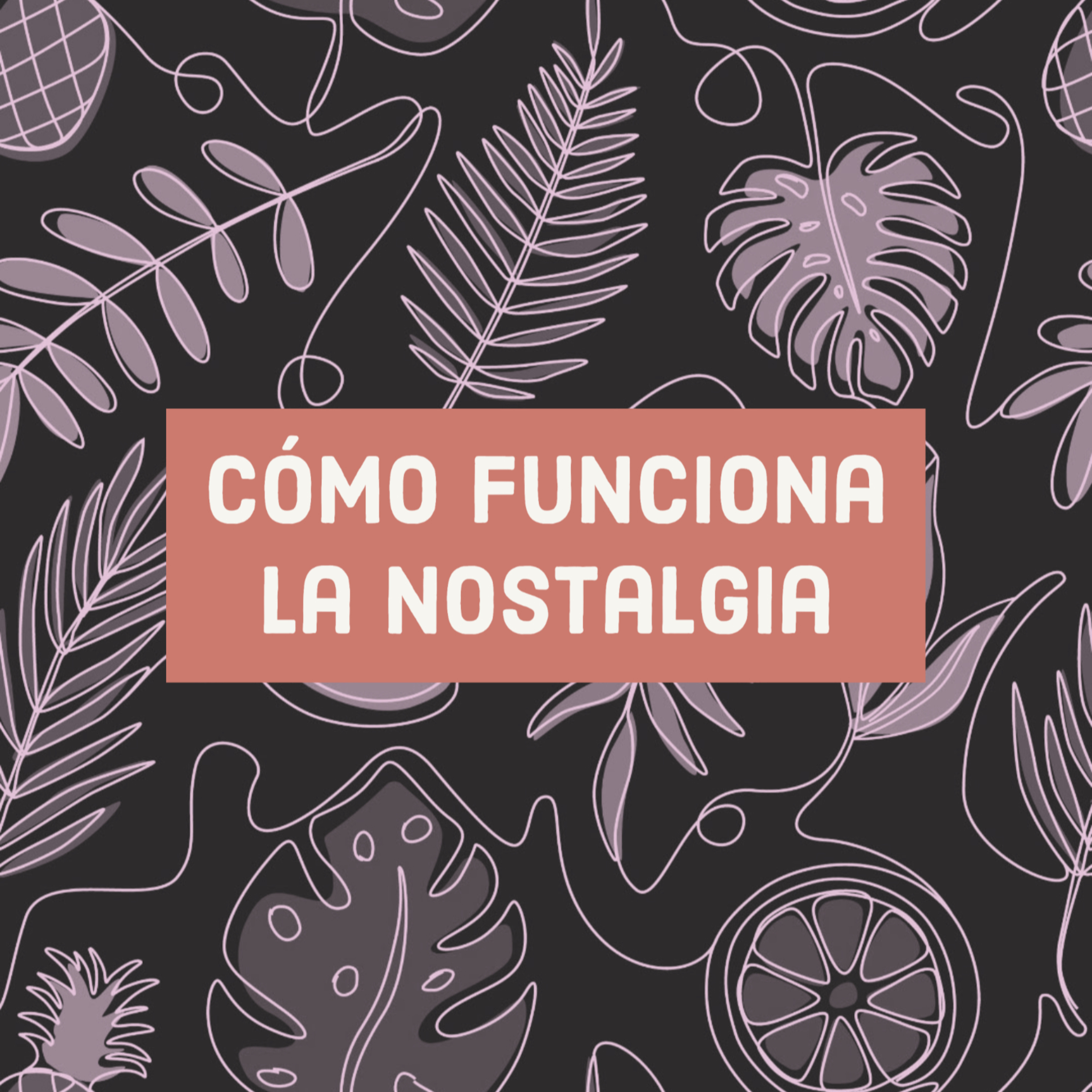 Cómo funciona la nostalgia