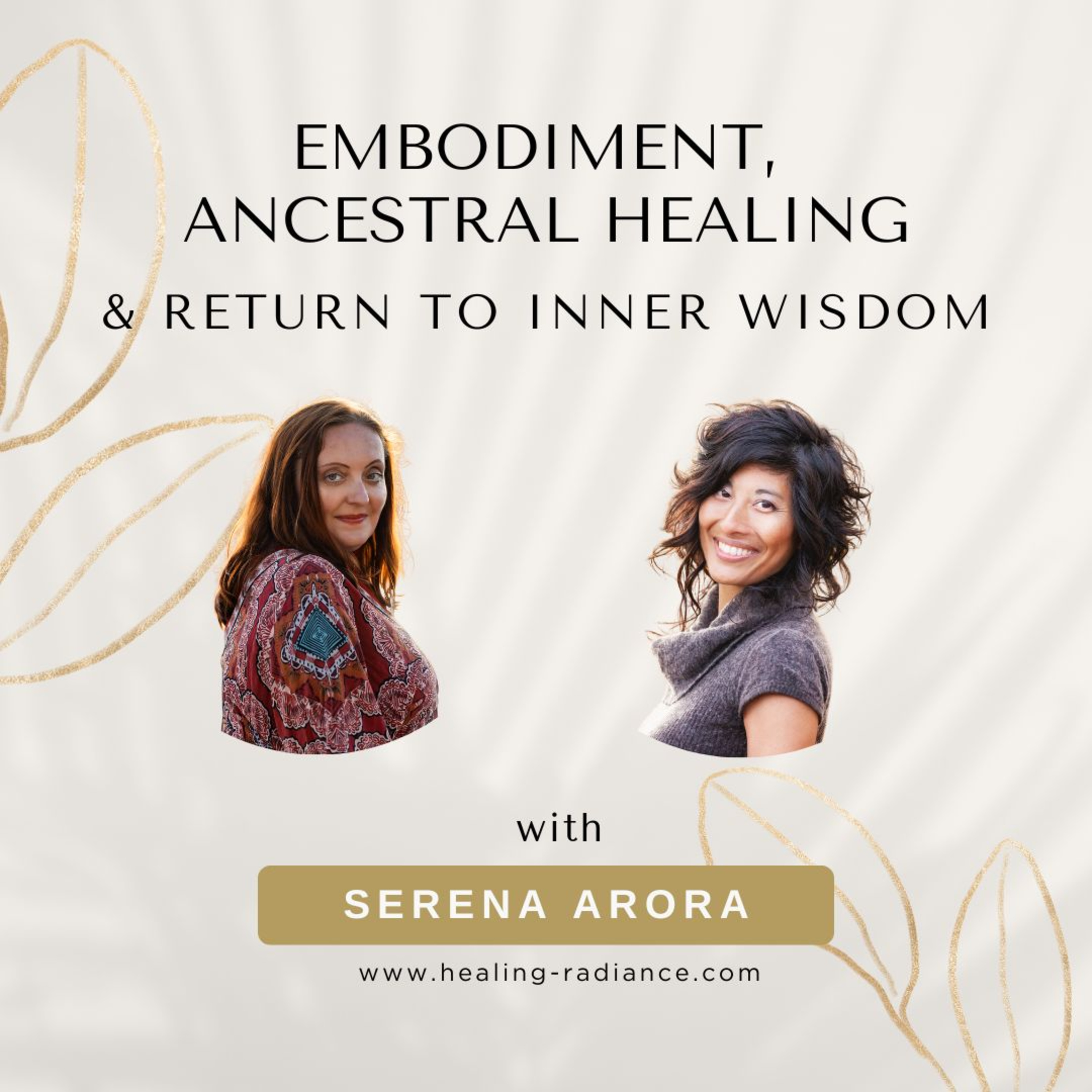 Embodiment, Ancestral Healing & Return to Inner Wisdom: with Serena Arora episode artwork
