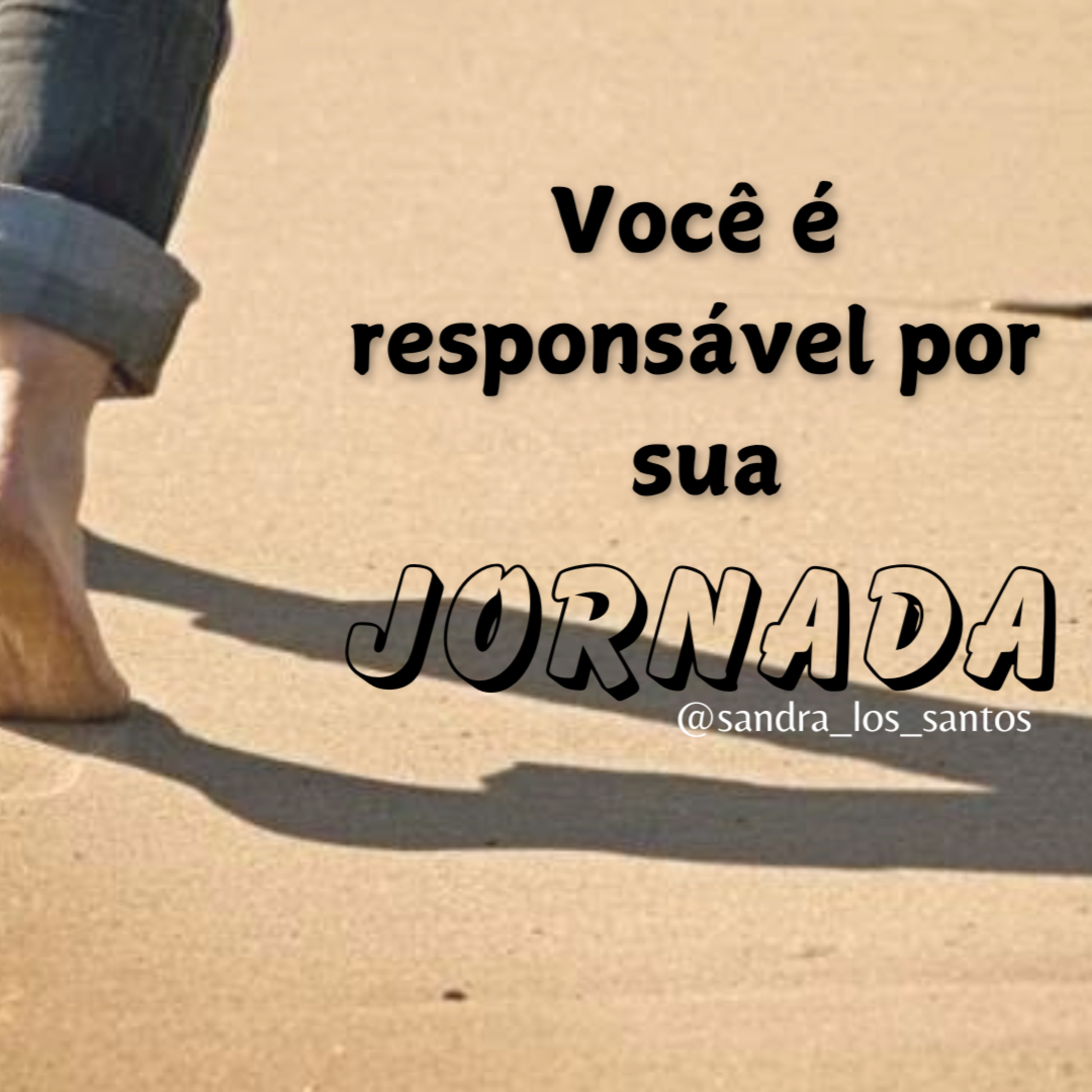 VOCÊ É RESPONSÁVEL POR DUA JORNADA  episode artwork