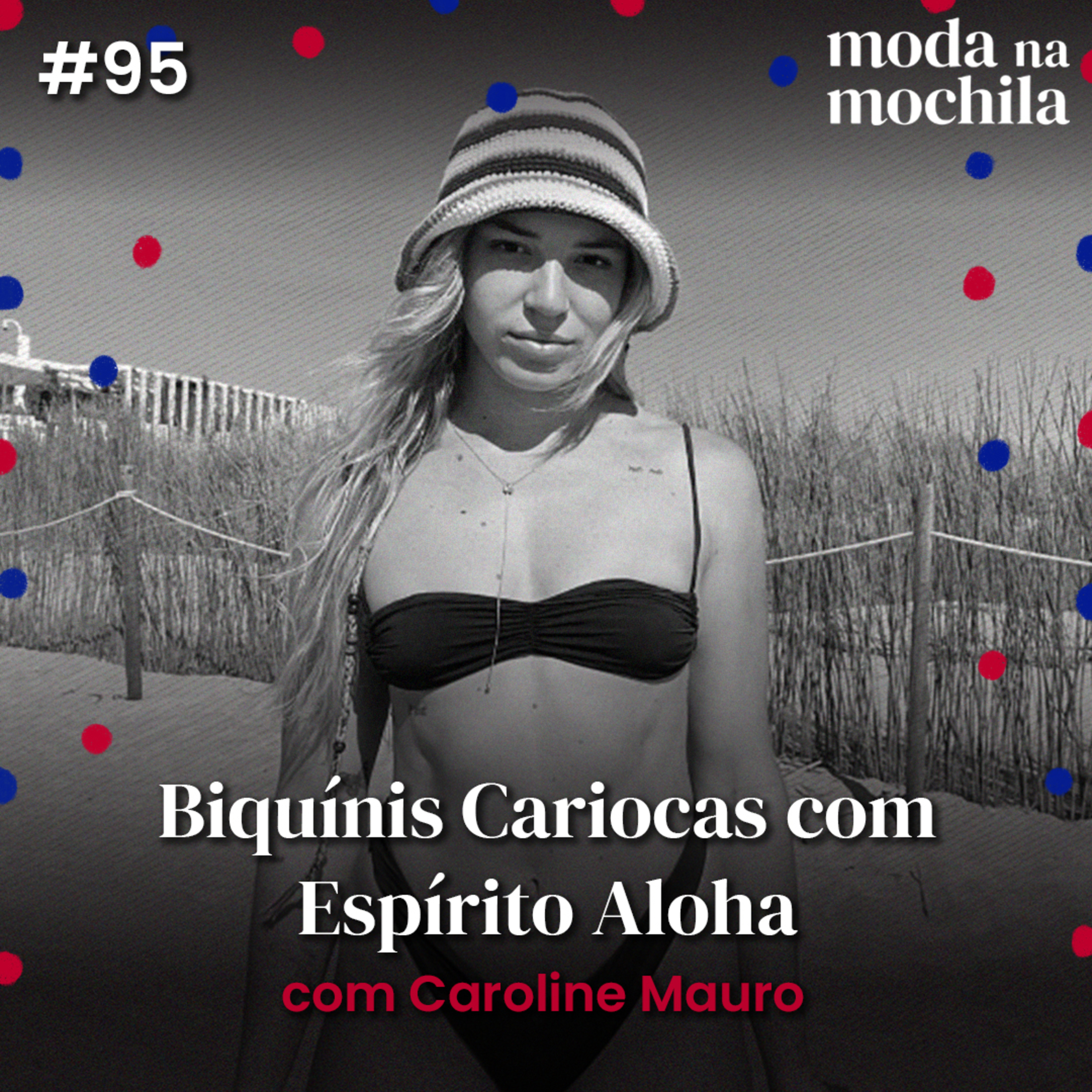 095 | Biquínis Cariocas com Espírito Aloha, com Caroline Mauro episode artwork