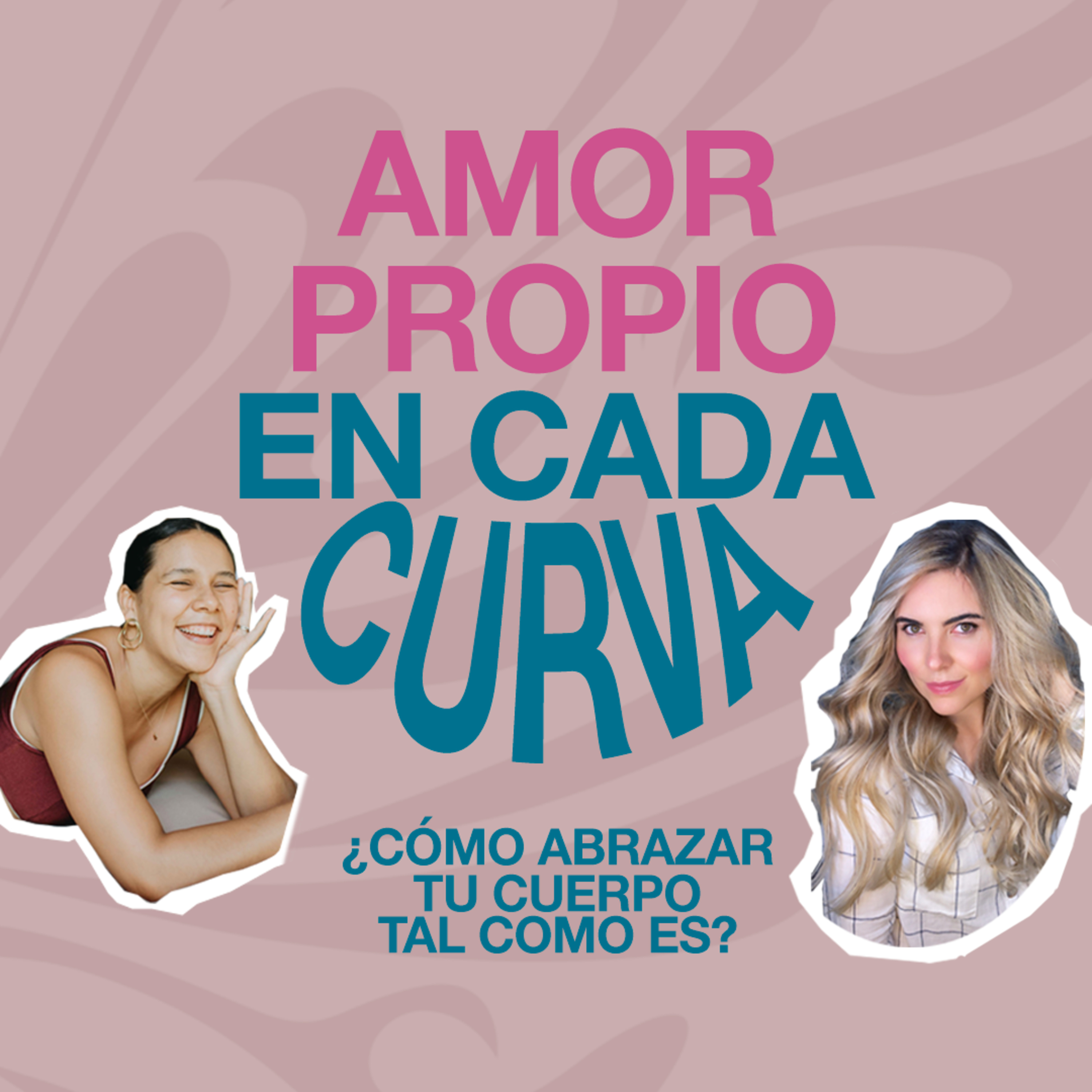 E13- Amor propio en cada curva: ¿Cómo abrazar tu cuerpo tal como es?