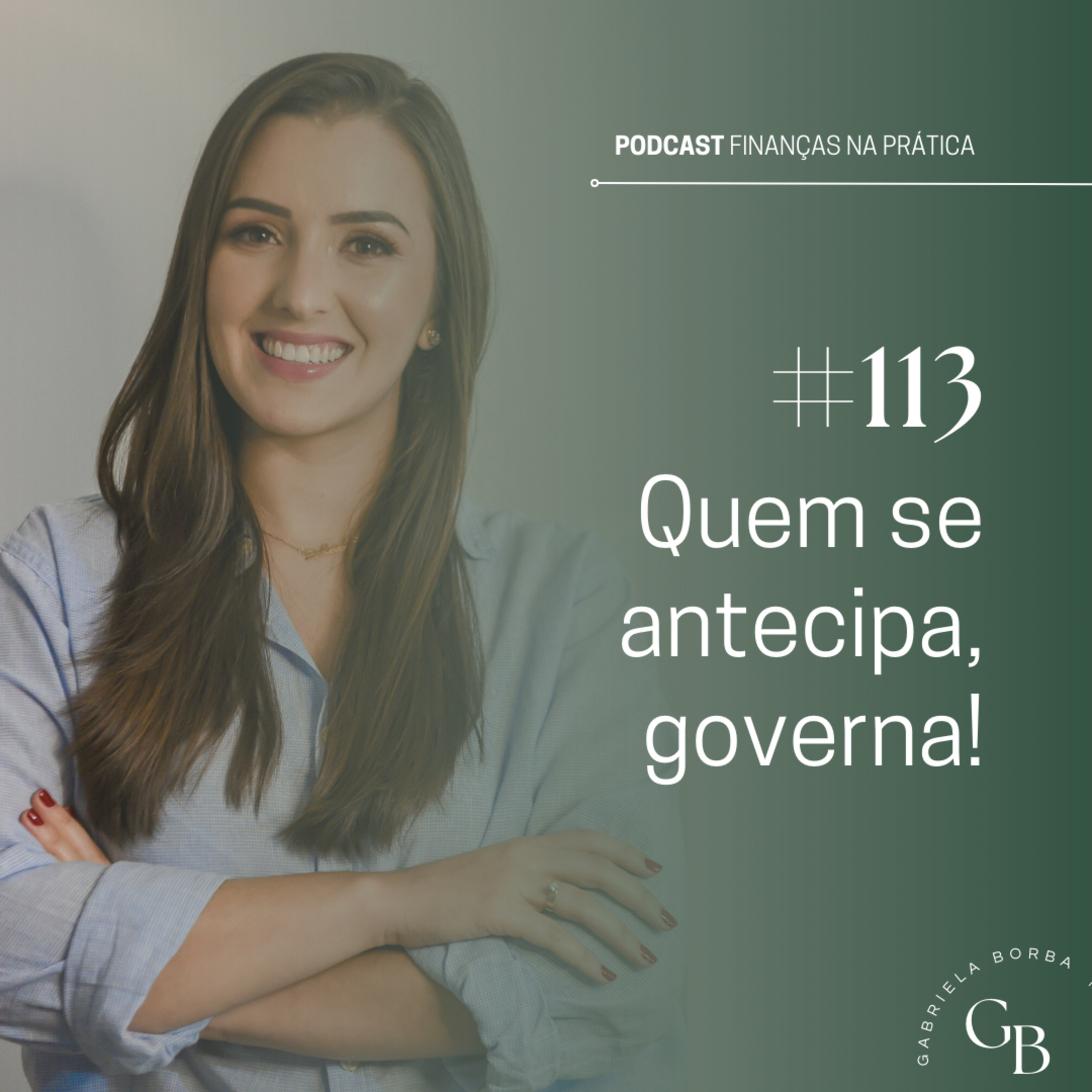 #EP113 | Quem se antecipa, governa!
