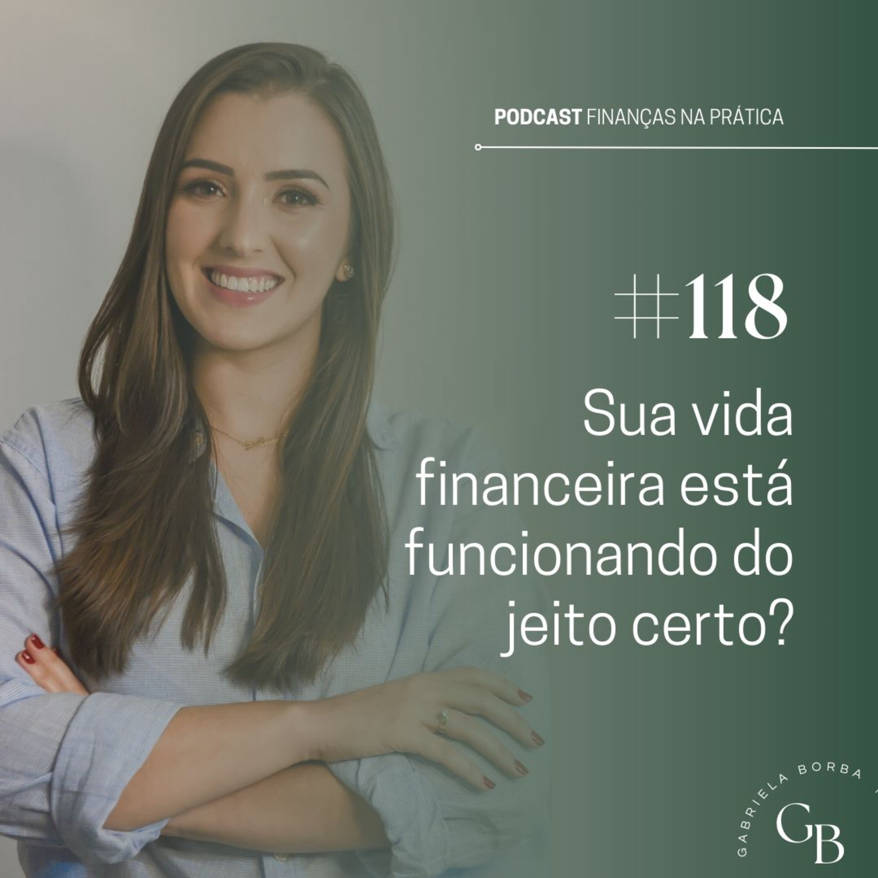 #EP118 | Sua vida financeira está funcionando do jeito certo?