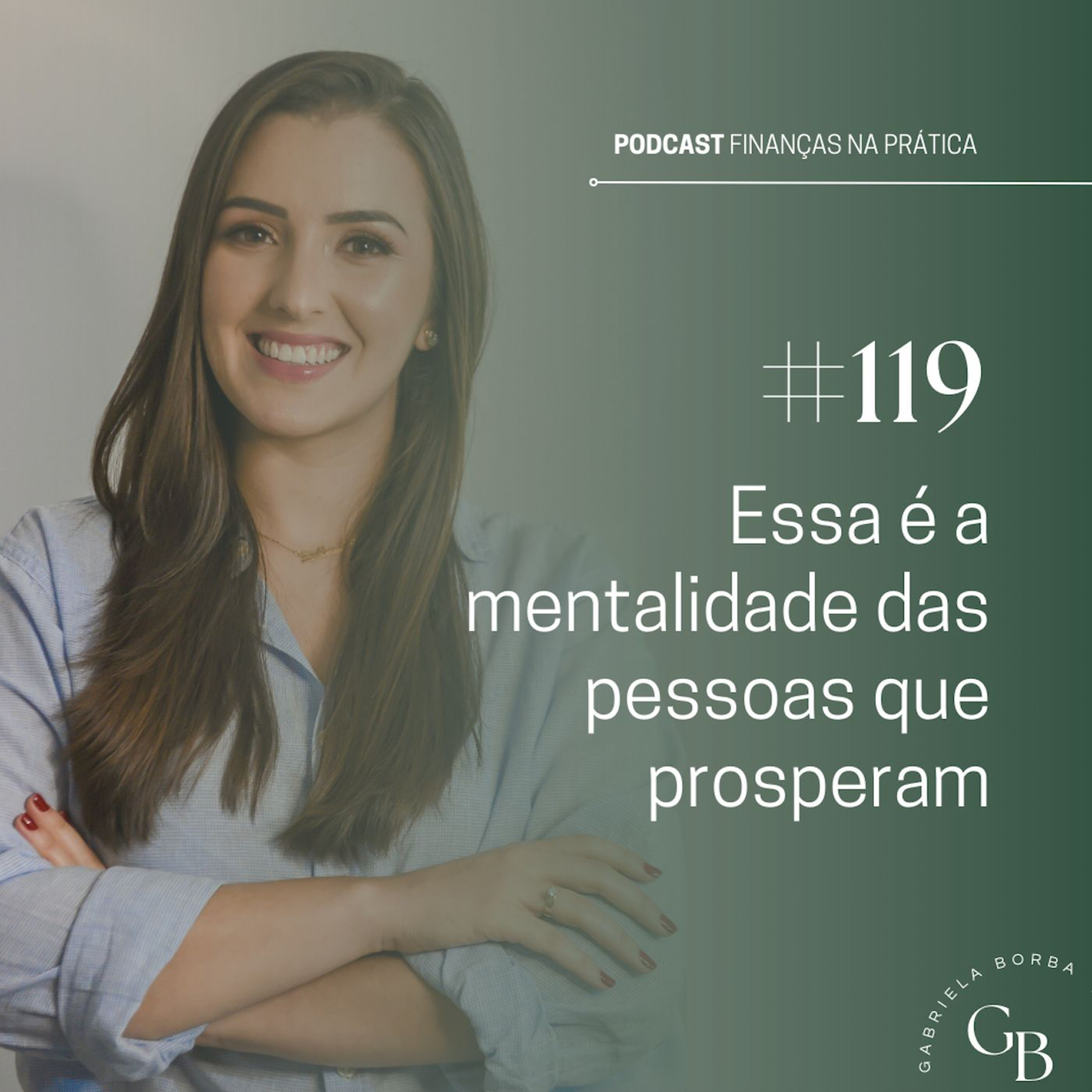 #EP119 | Essa é a mentalidade das pessoas que prosperam