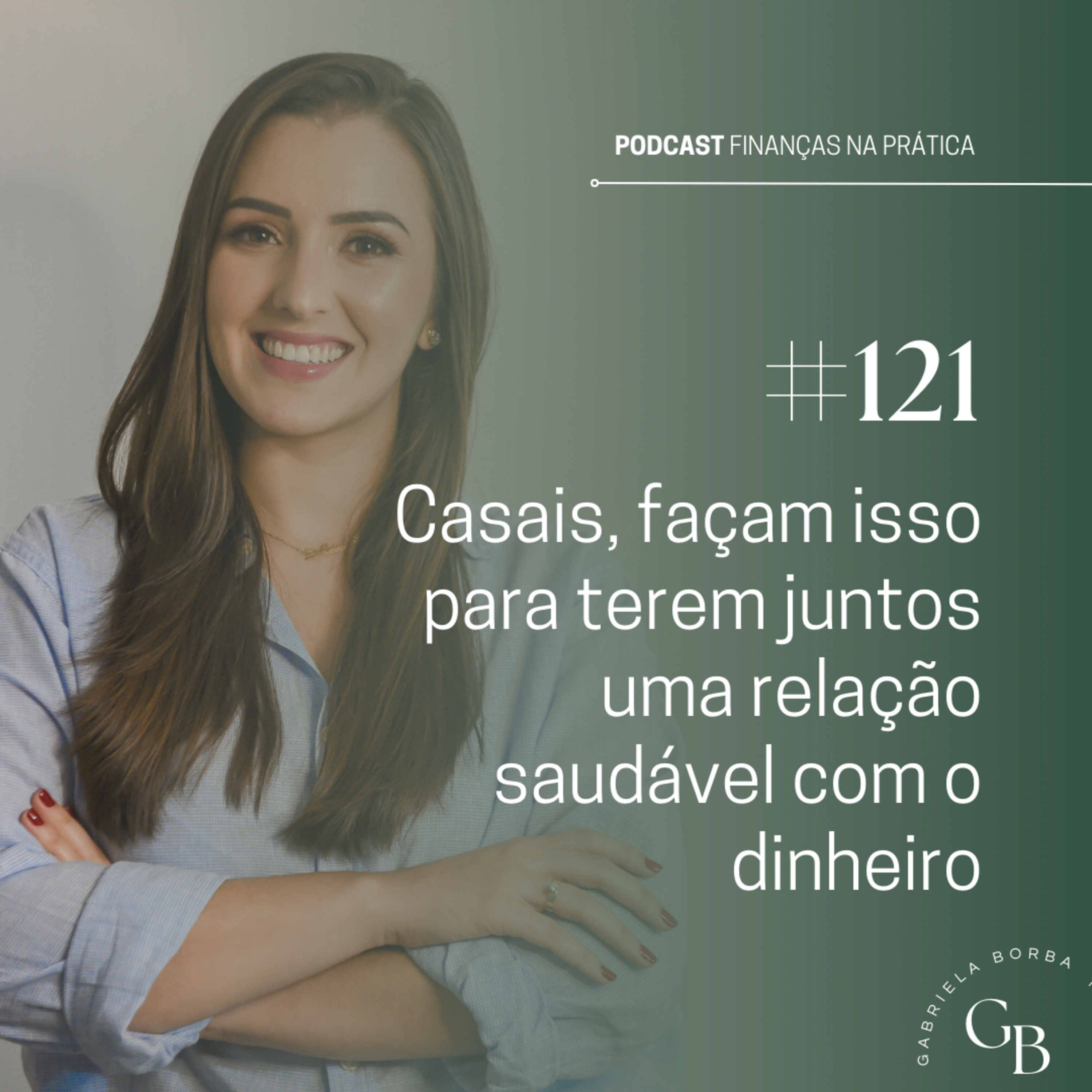 #EP121 | Casais, façam isso para terem juntos uma relação saudável com o dinheiro