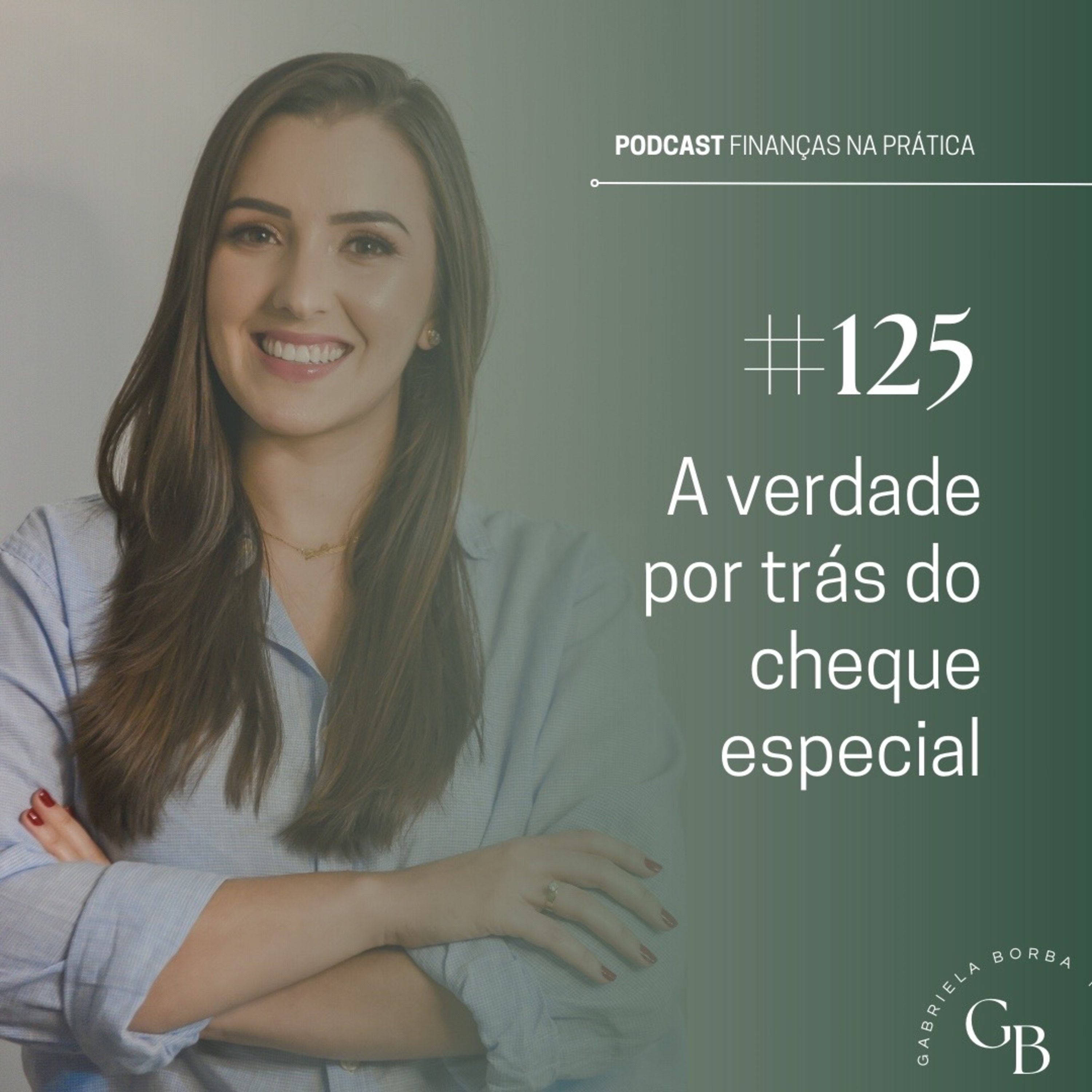 #EP125 | A verdade por trás do cheque especial