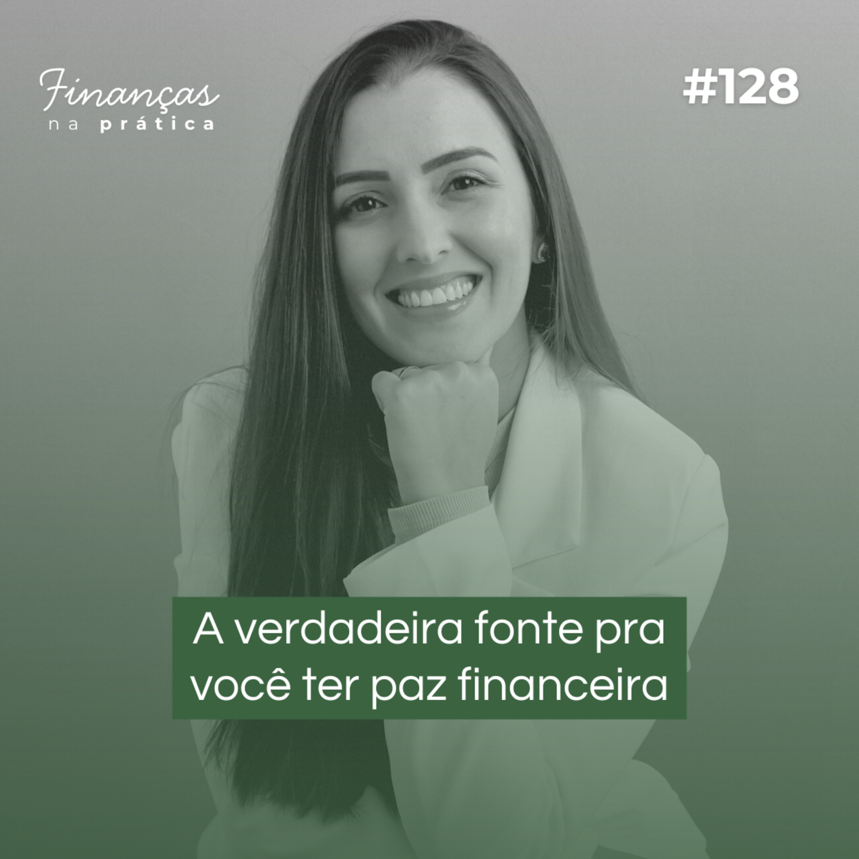 #EP128 | A verdadeira fonte pra você ter paz financeira