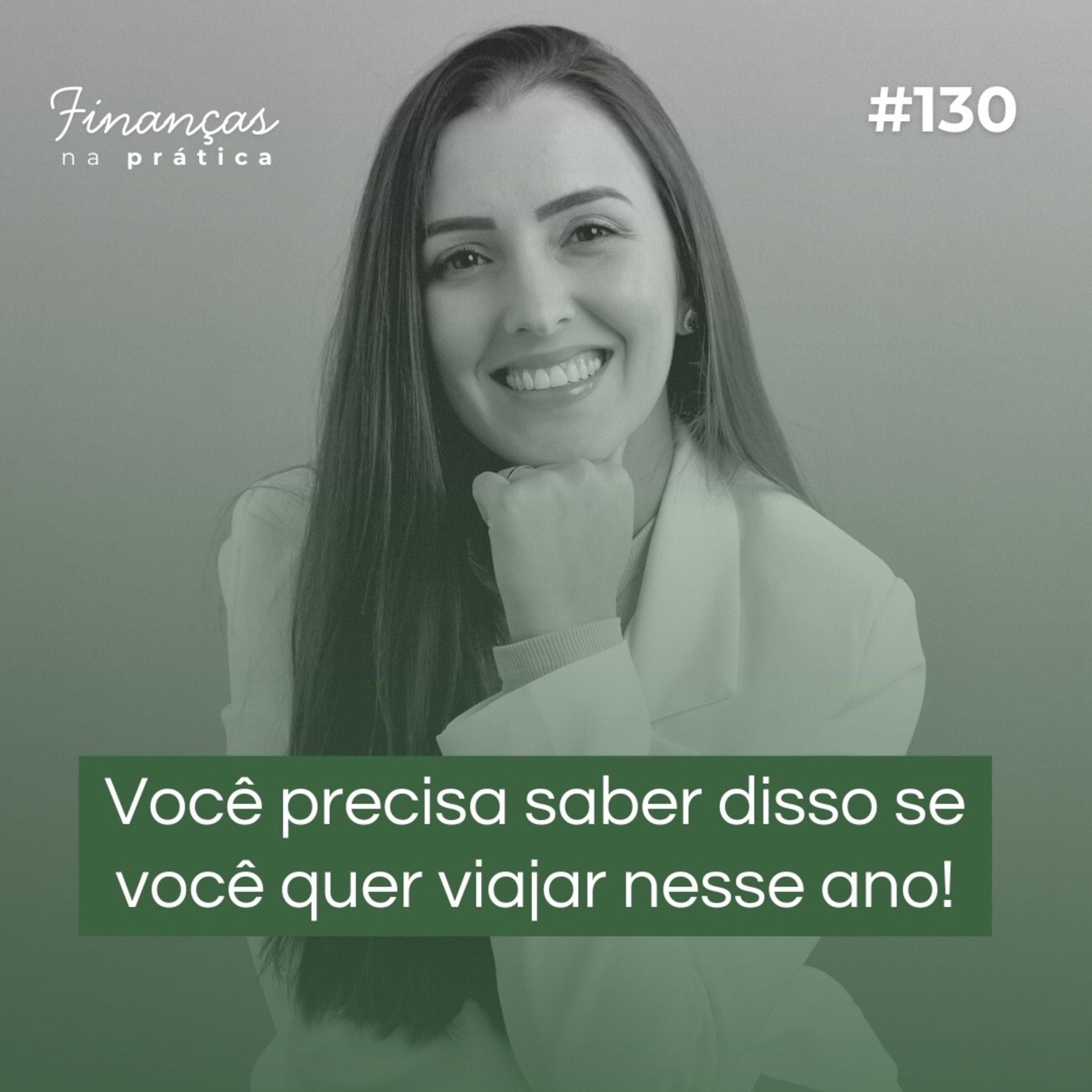#EP130 | Você precisa saber disso se quer viajar esse ano