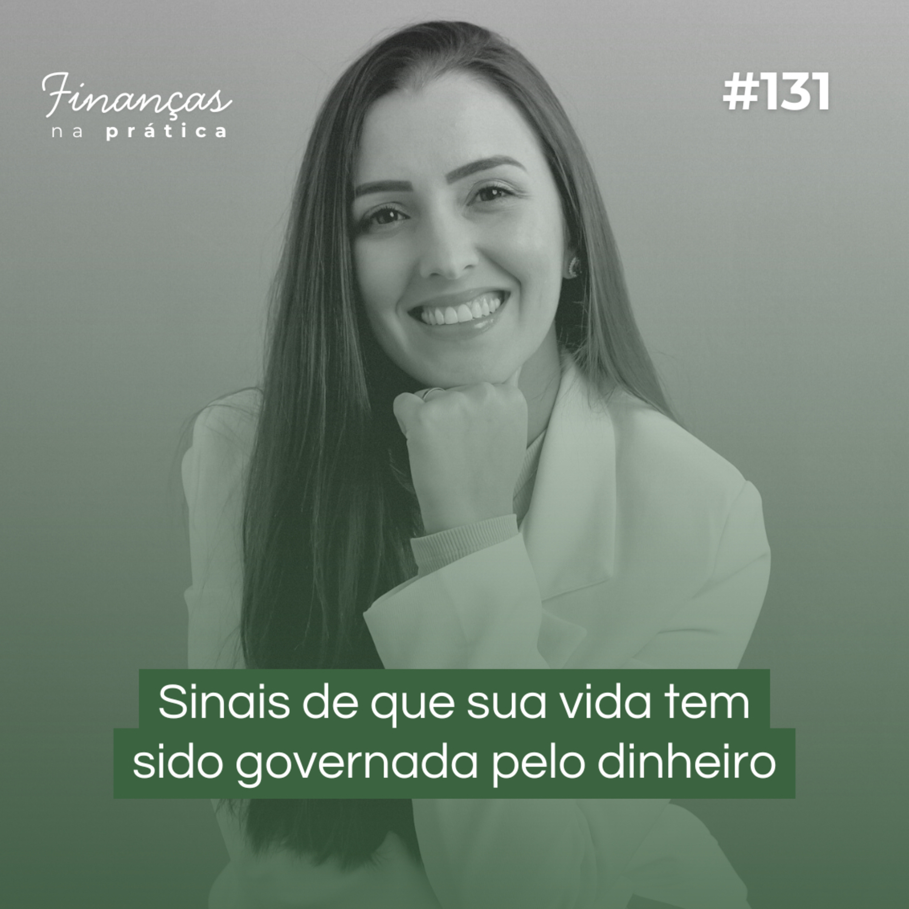 #EP131 | Sinais de que sua vida tem sido governada pelo dinheiro