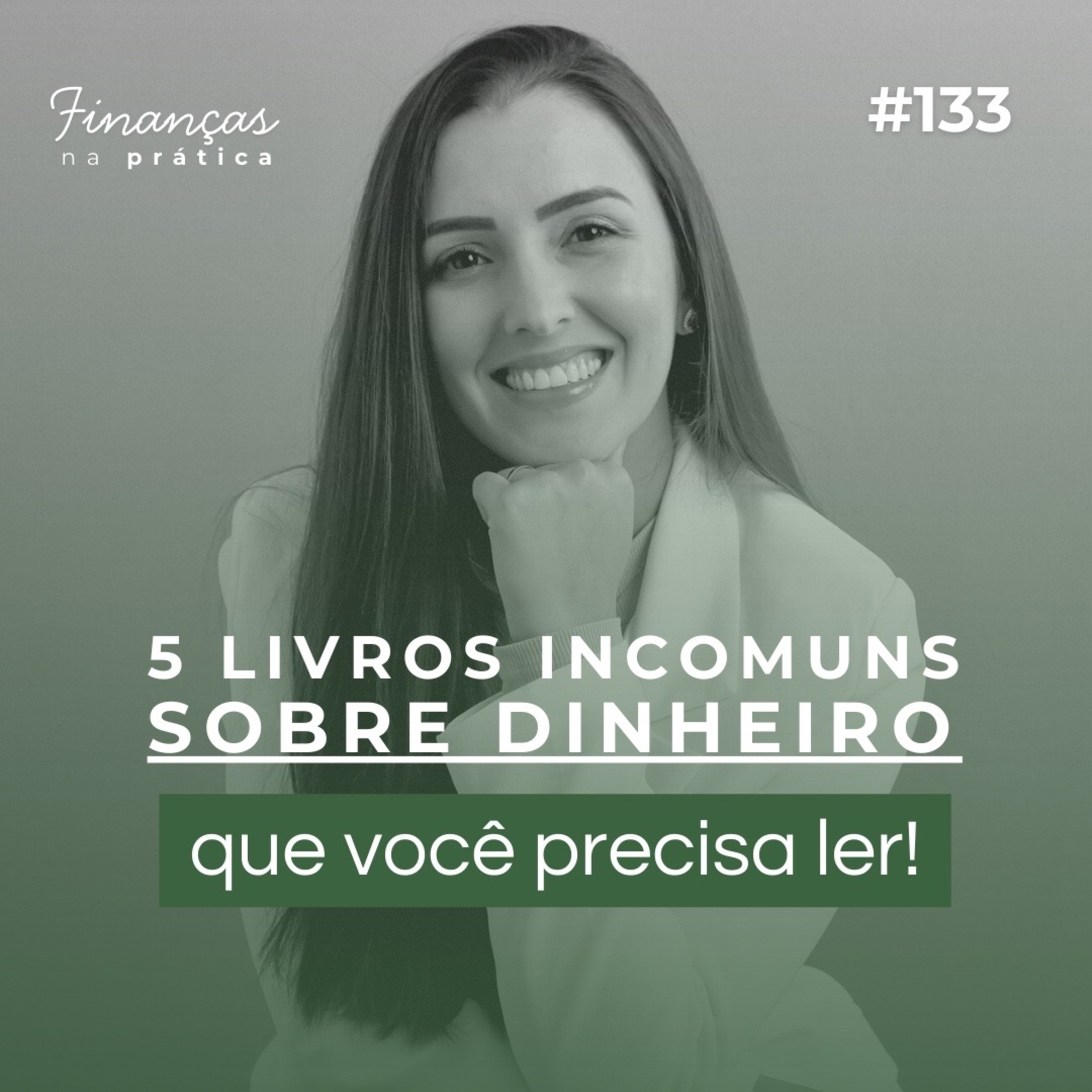 #EP133 | 5 livros incomuns sobre dinheiro que você precisa ler!