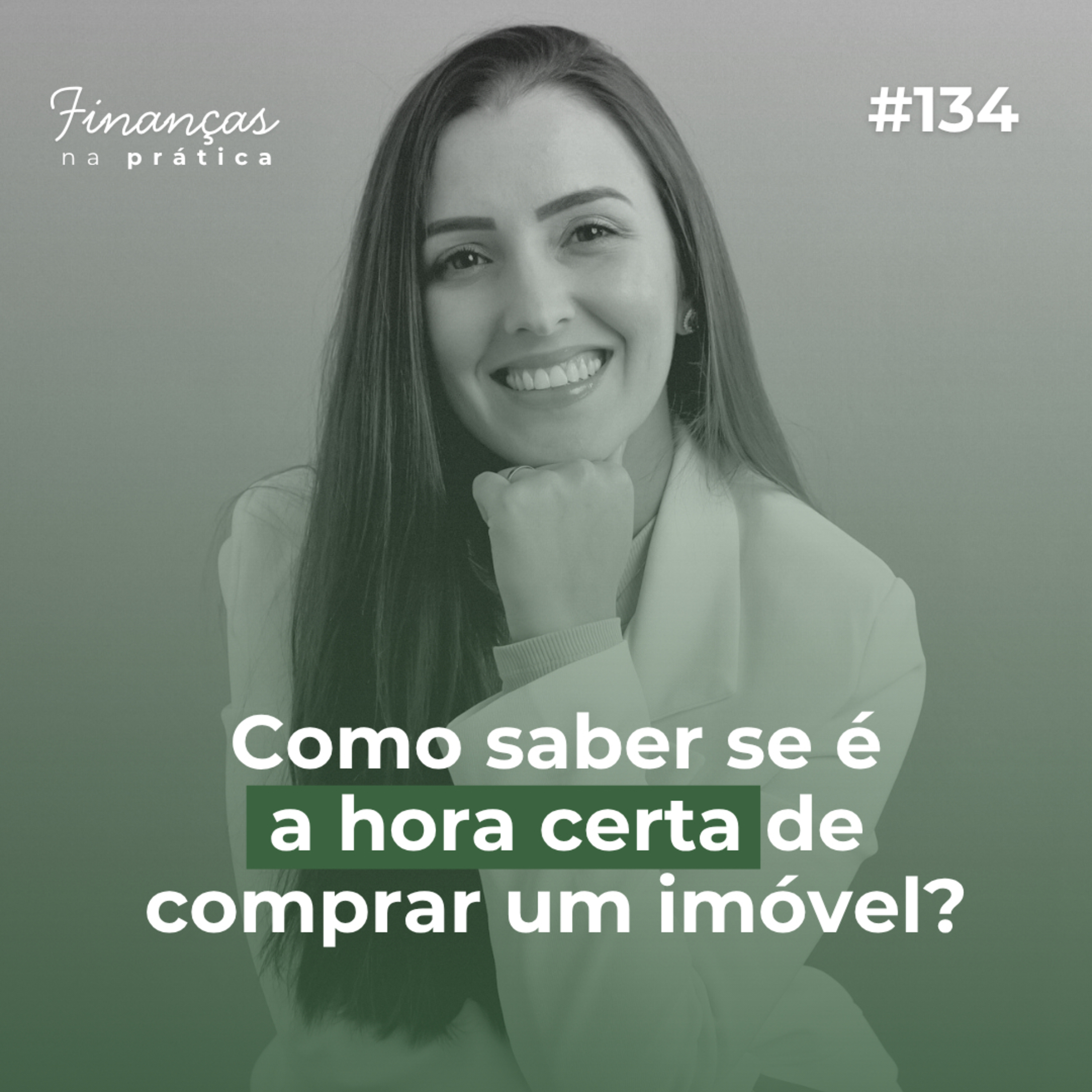 #EP134 | Como saber se é a hora certa de comprar um imóvel?