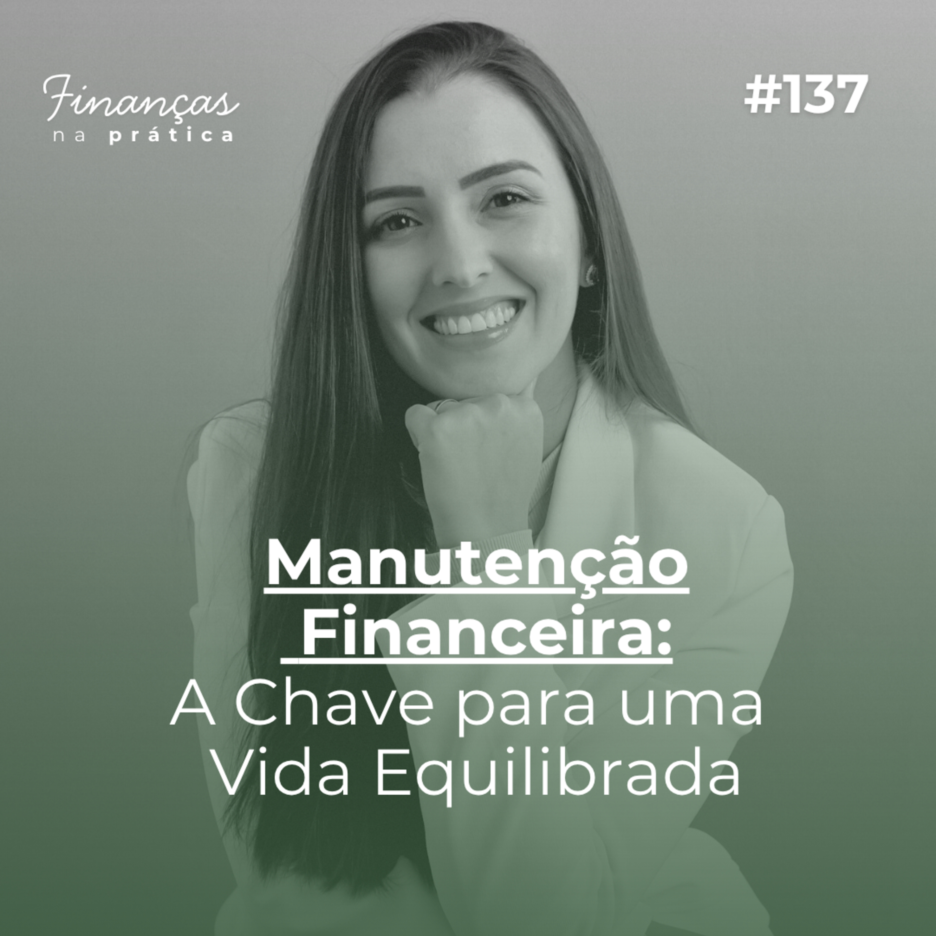 #EP137 | Manutenção financeira: a chave para uma vida equilibrada