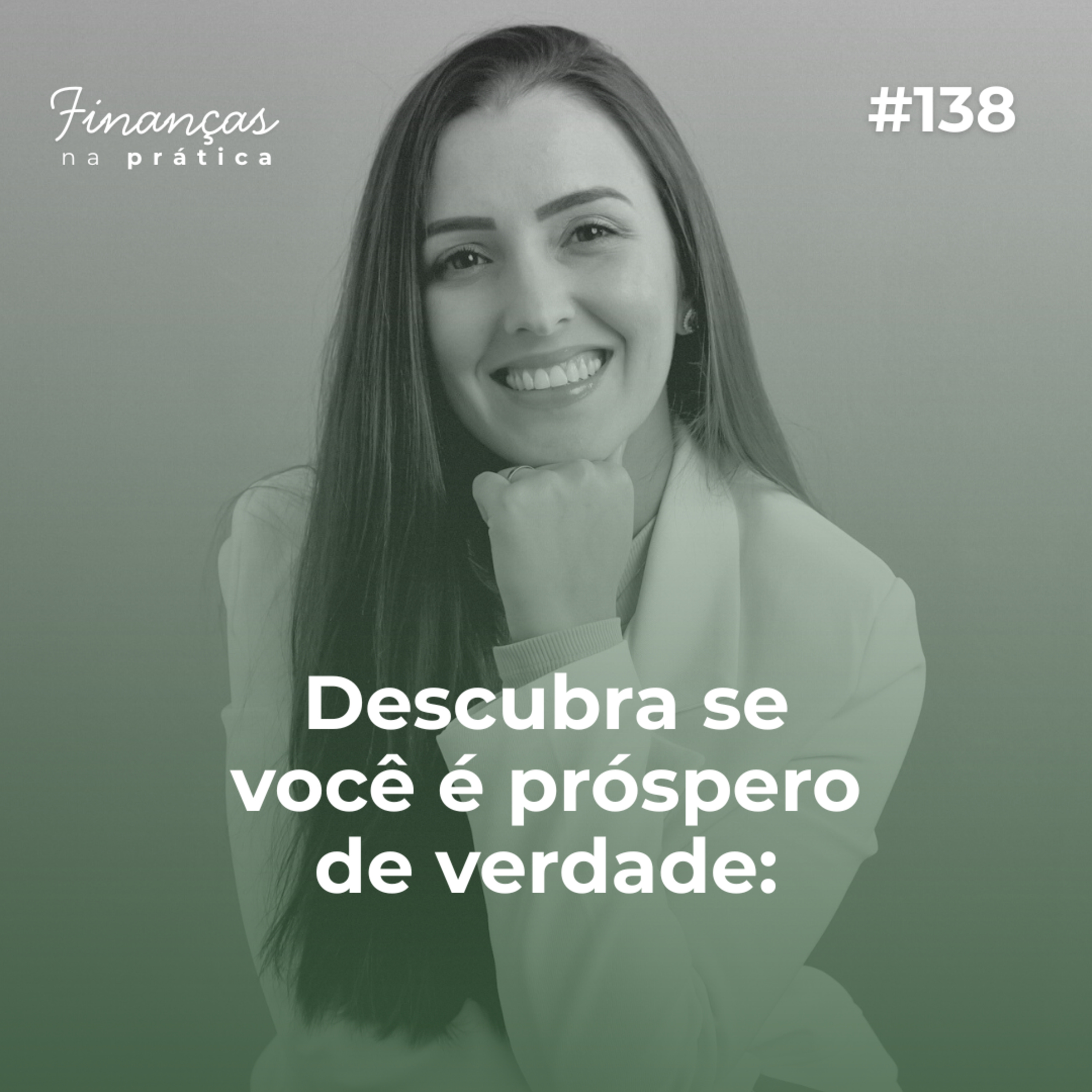 #EP138 | Descubra se você é próspero de verdade: