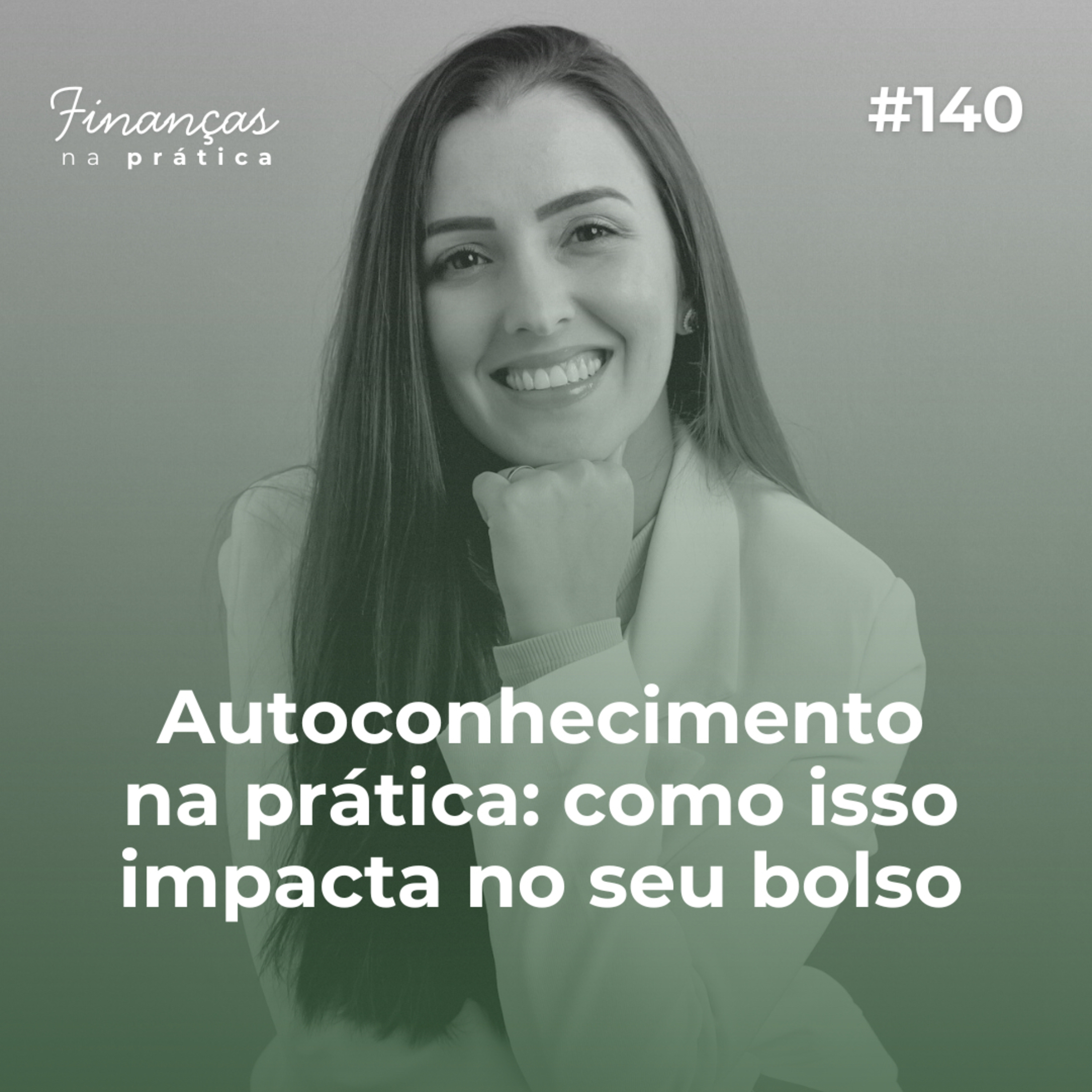 #EP140 | Autoconhecimento na prática: Como isso impacta no seu bolso