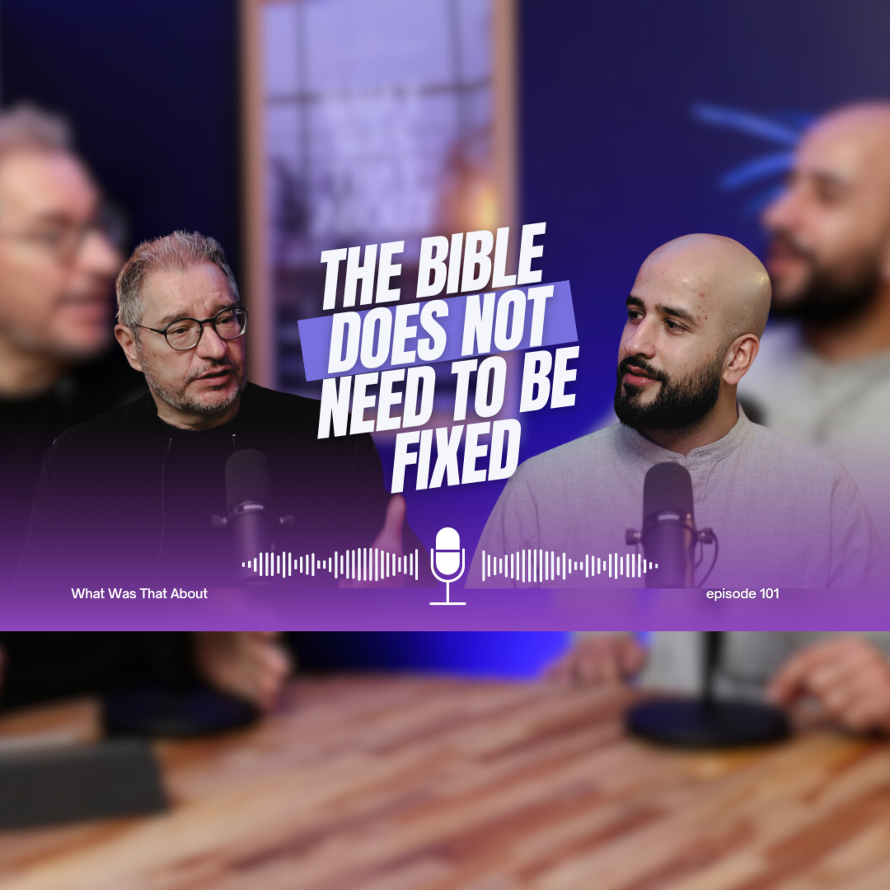 The Bible Does Not Need to be Fixed | PODCAST | Ep 101 episode artwork