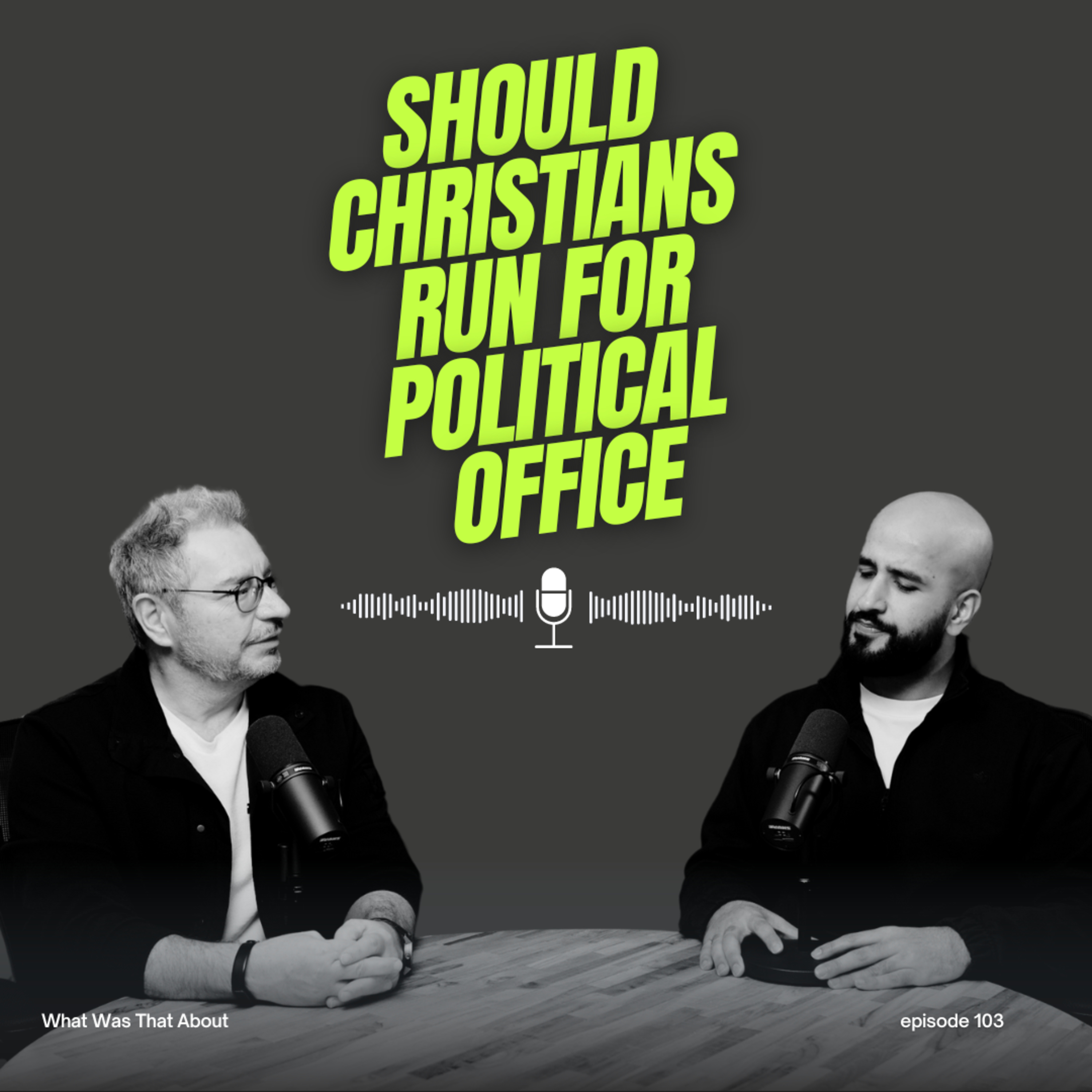 Should Christians Run for Political Office | PODCAST | EP 103 episode artwork