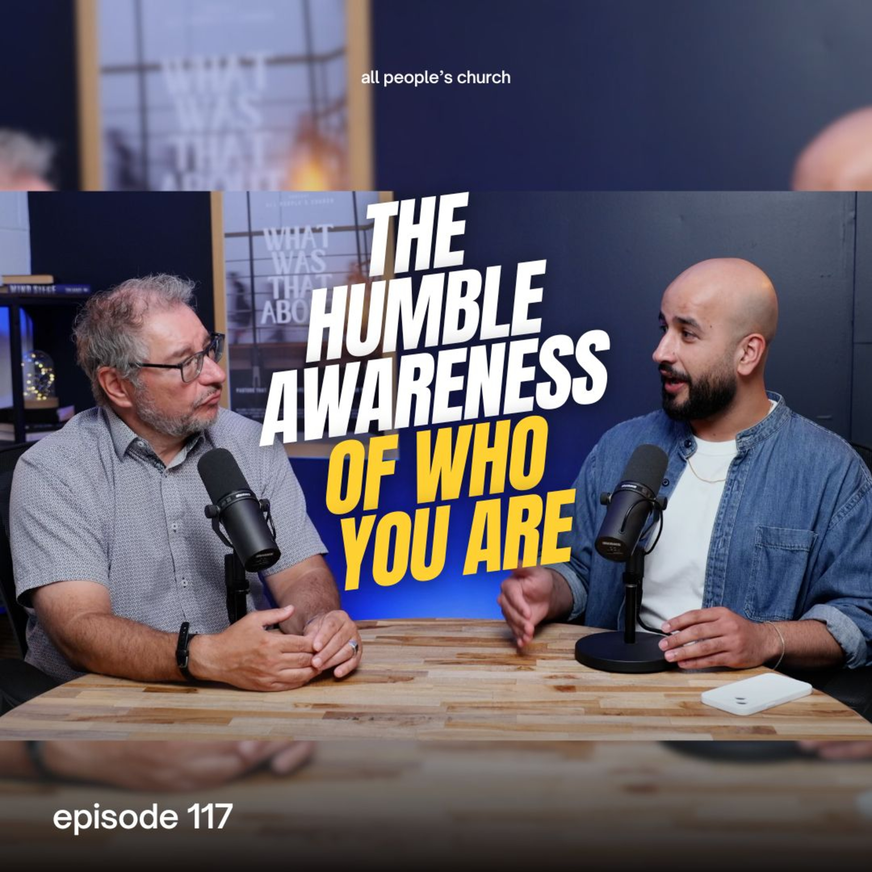 The Humbles Awareness of Who You Are | PODCAST | Ep 117 episode artwork