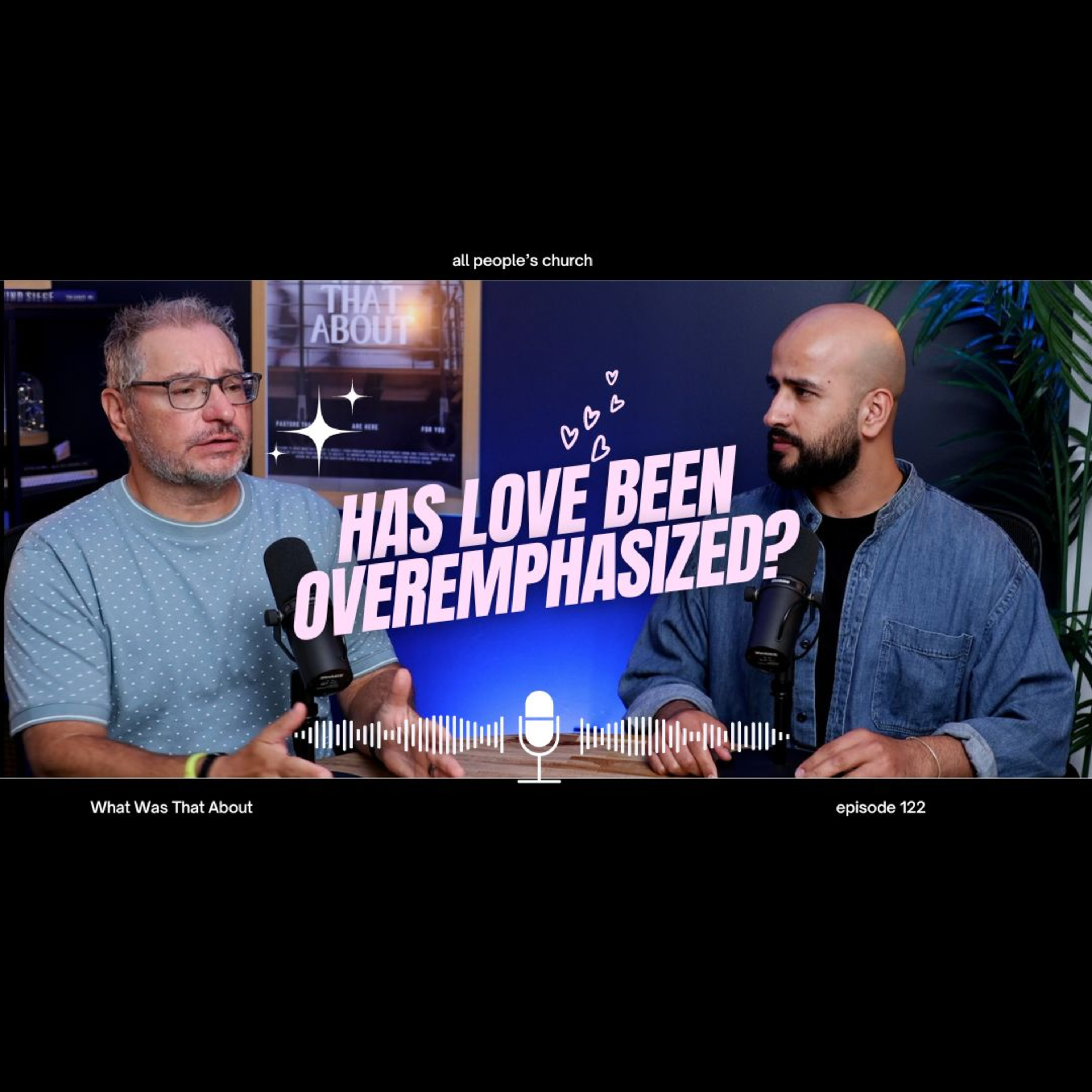 Has Love Been Overemphasized? | PODCAST | Ep 122 episode artwork