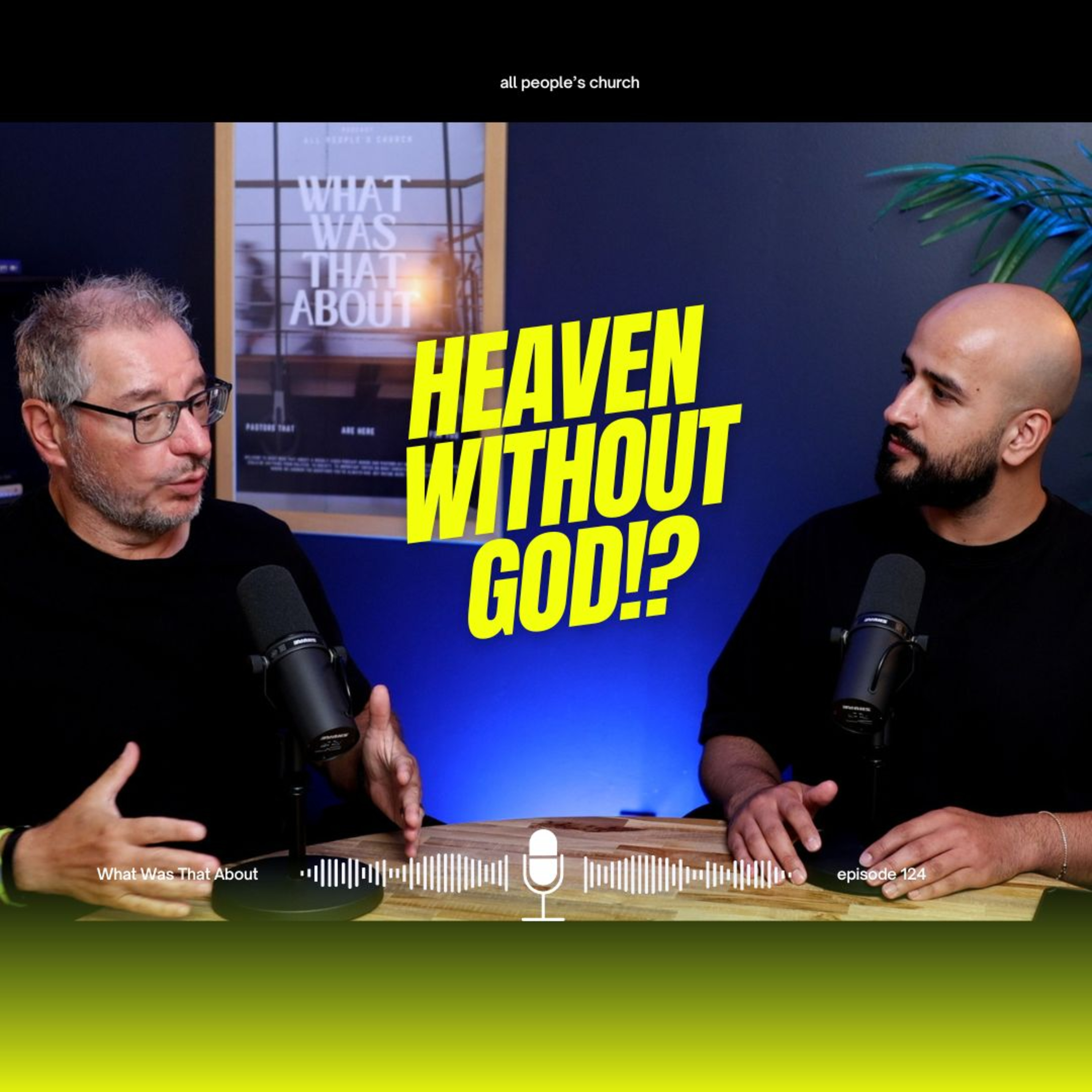Heaven without God! | PODCAST | Episode 124 episode artwork