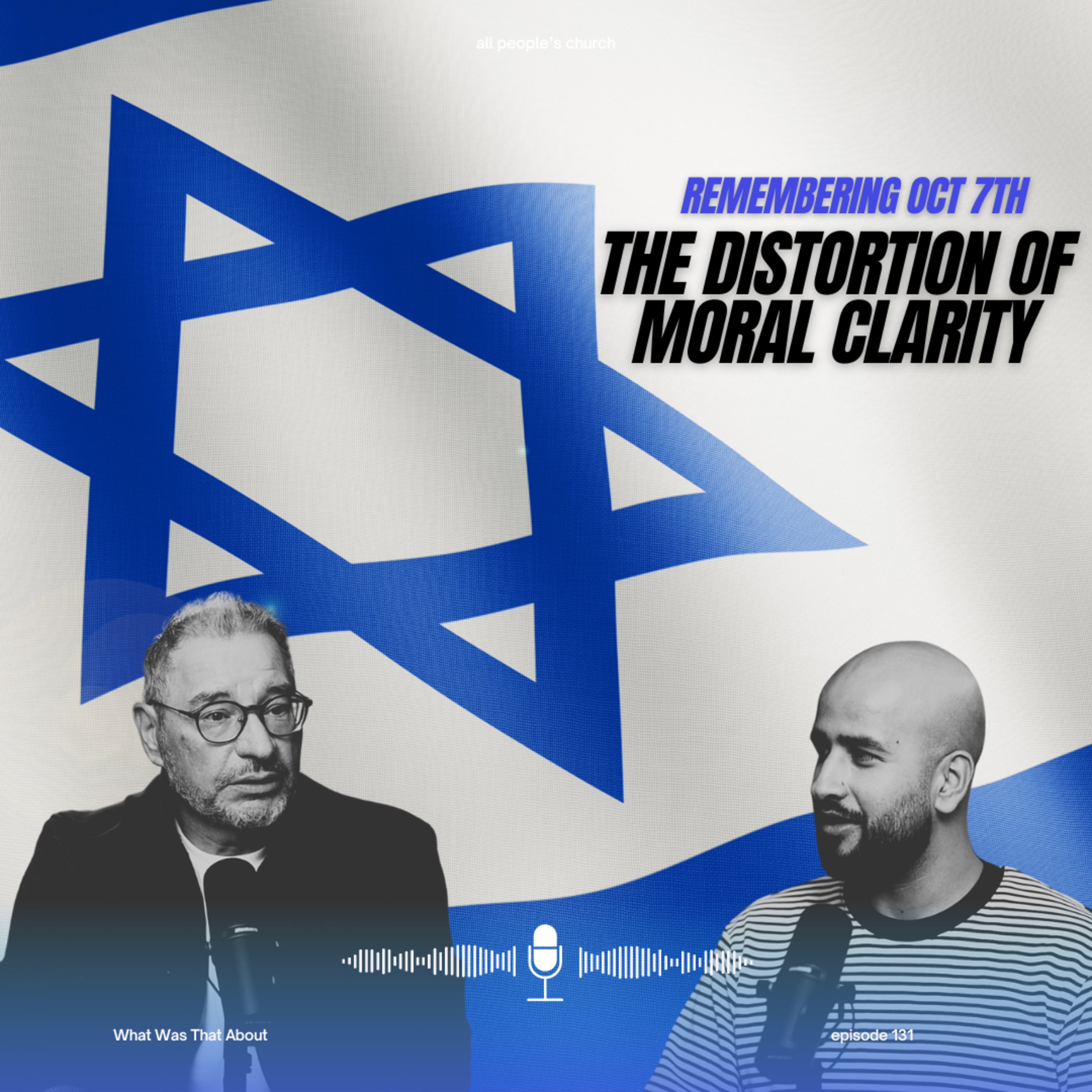 The Distortion of moral Clarity; Remembering Oct 7th | PODCAST | Ep 131 episode artwork
