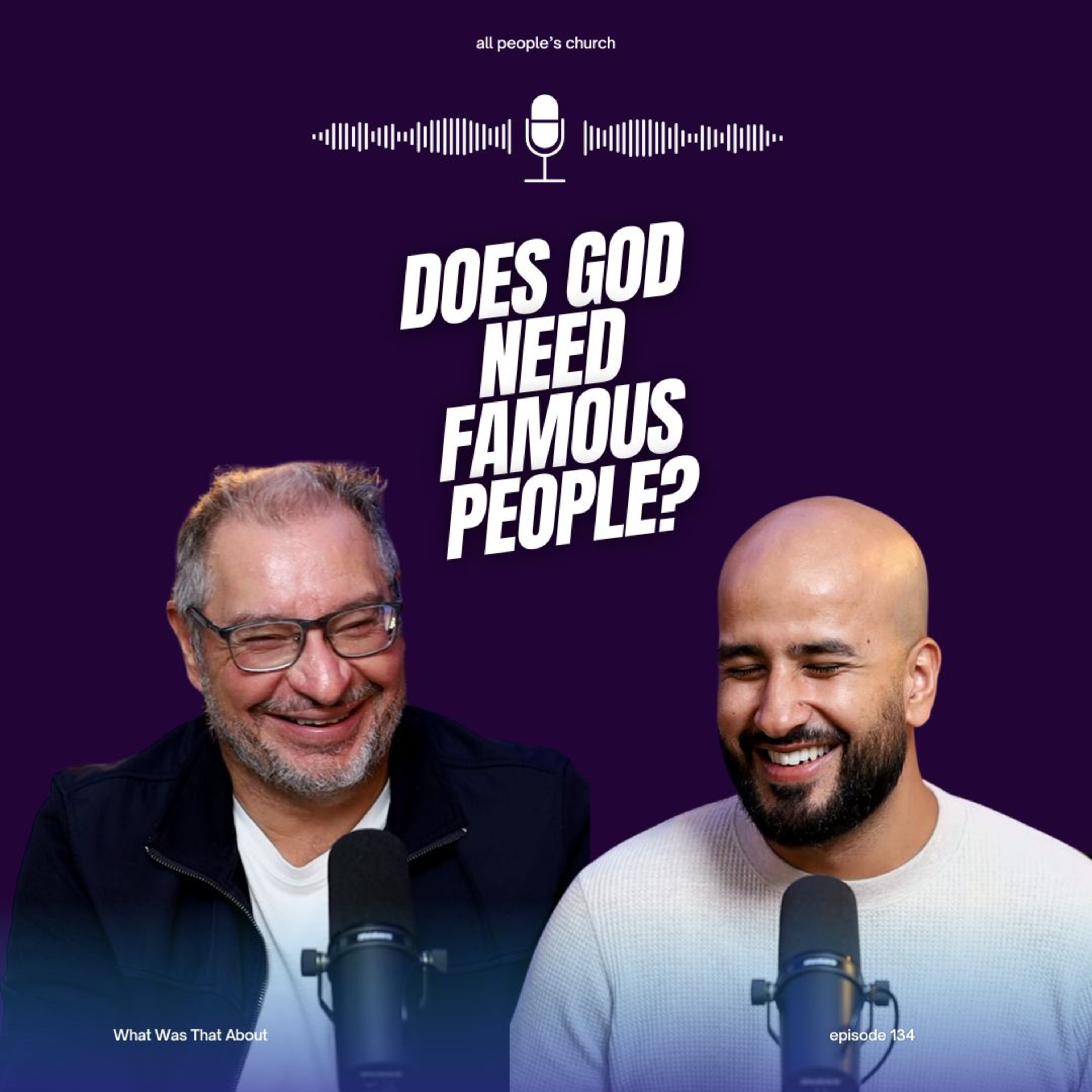 Does God Need Famous People? | PODCAST | Episode 134 episode artwork