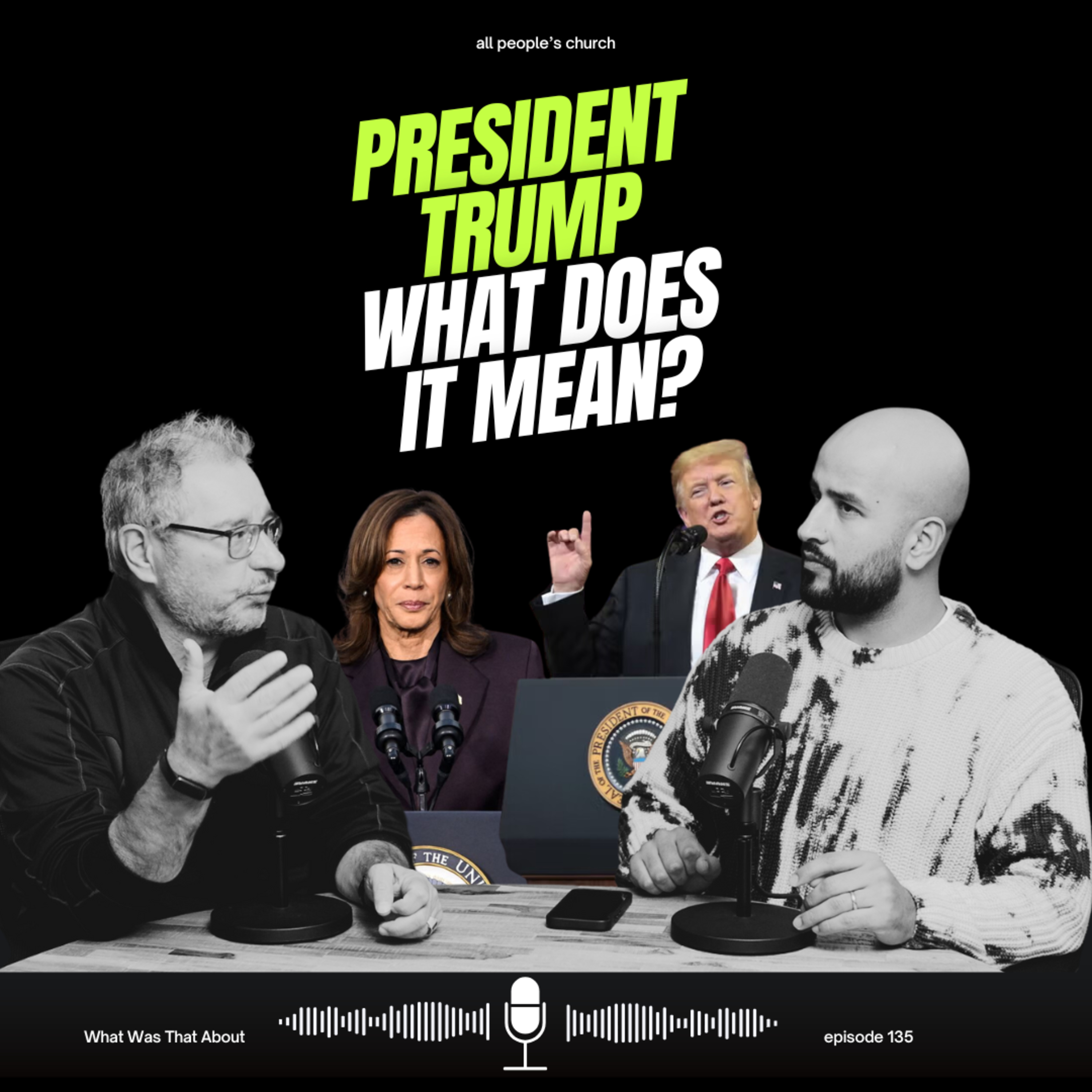 President Trump, What does it Mean? | PODCAST | Ep 135 episode artwork