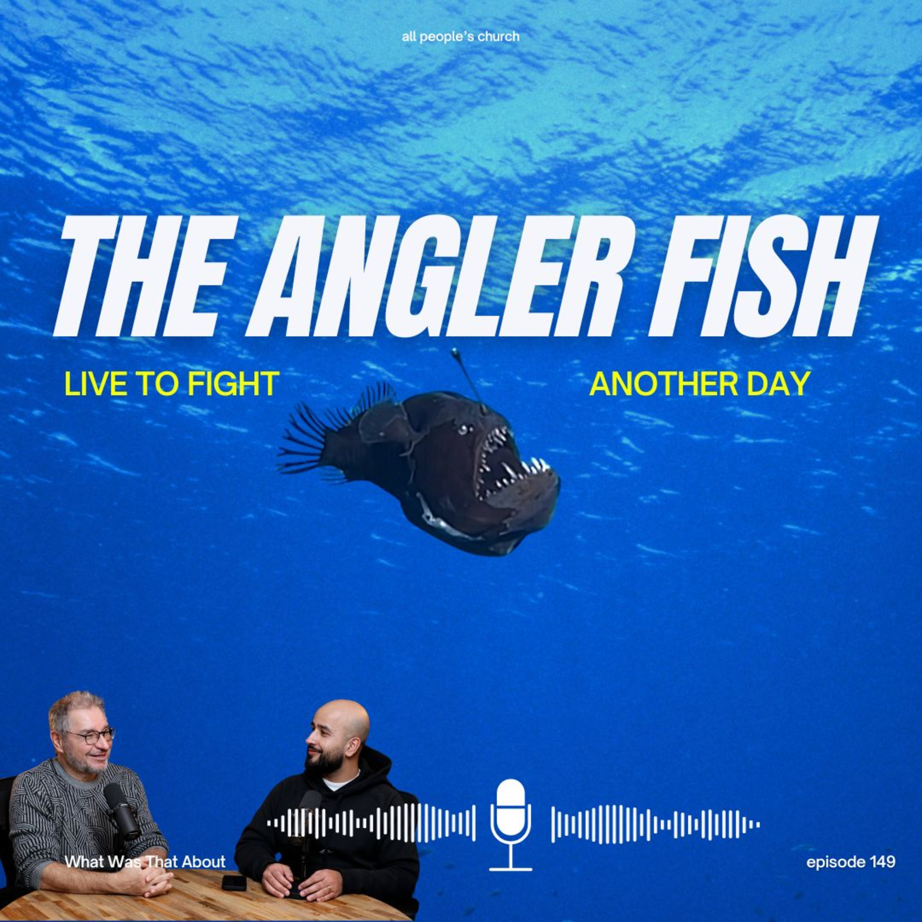 The Angler Fish: Live to fight another dayPODCAST | EP 149 episode artwork
