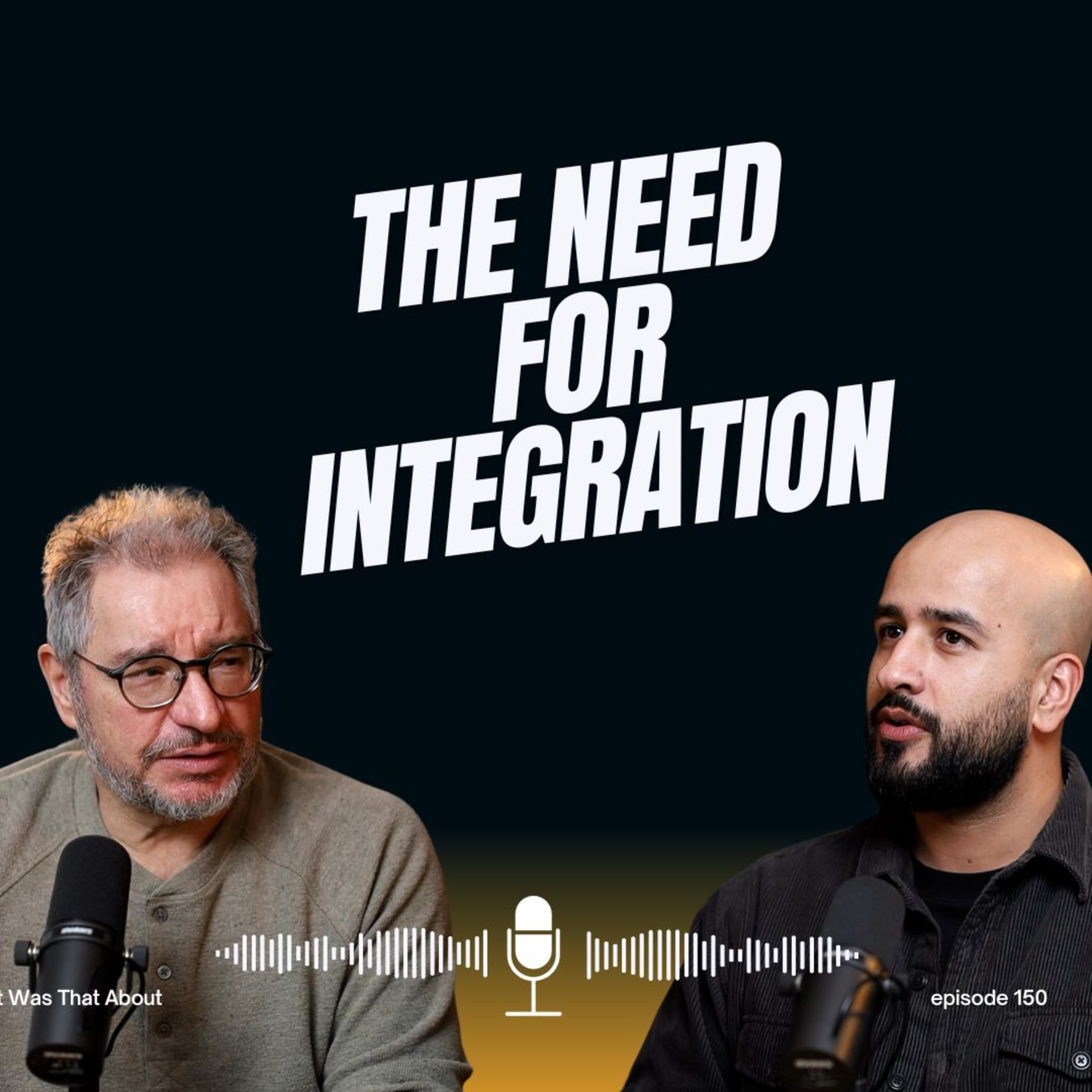 The Need fro Integration | PODCAST | EP 150 episode artwork