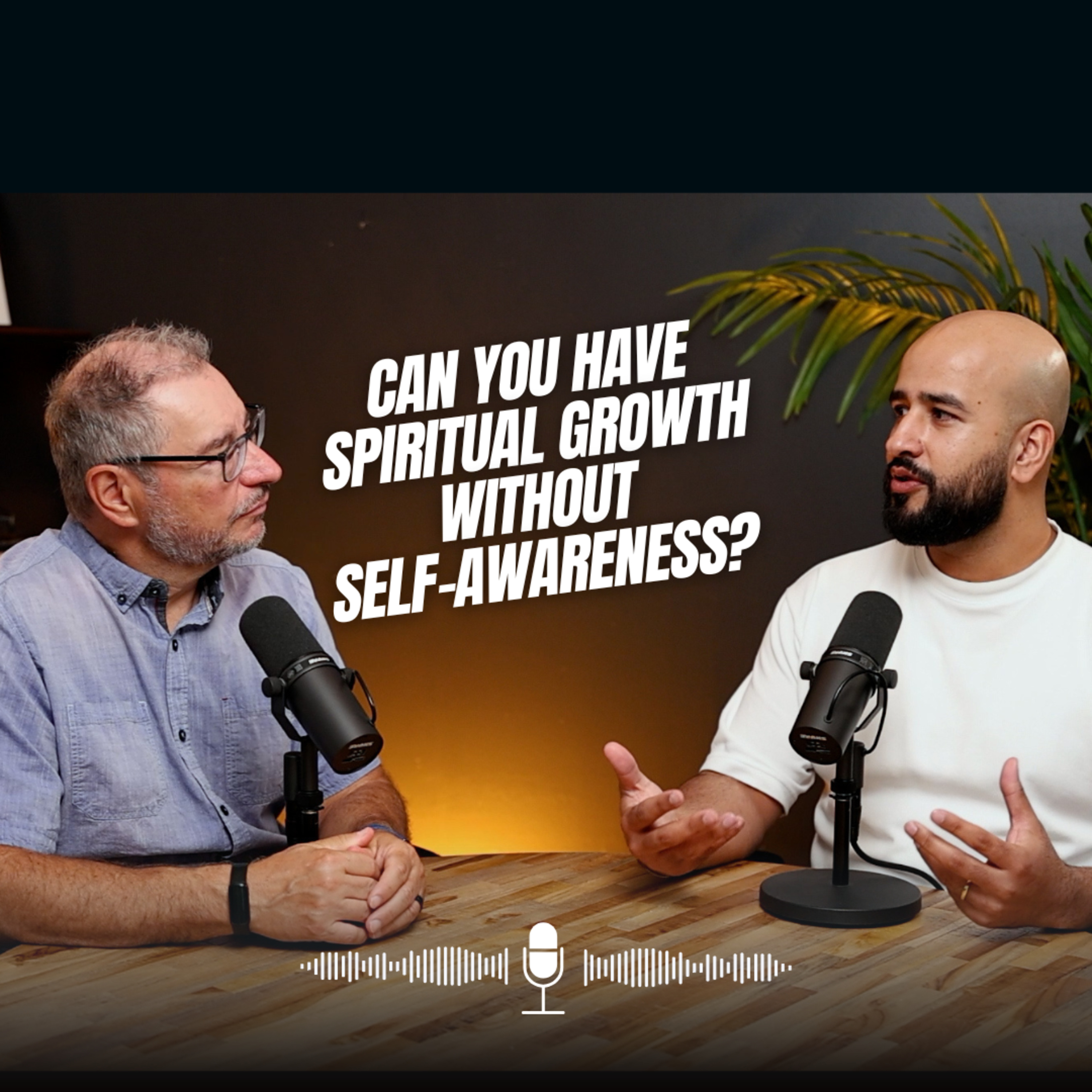 Can you have Spiritual Growth without Self-Awareness? | PODCAST | Ep 163 episode artwork