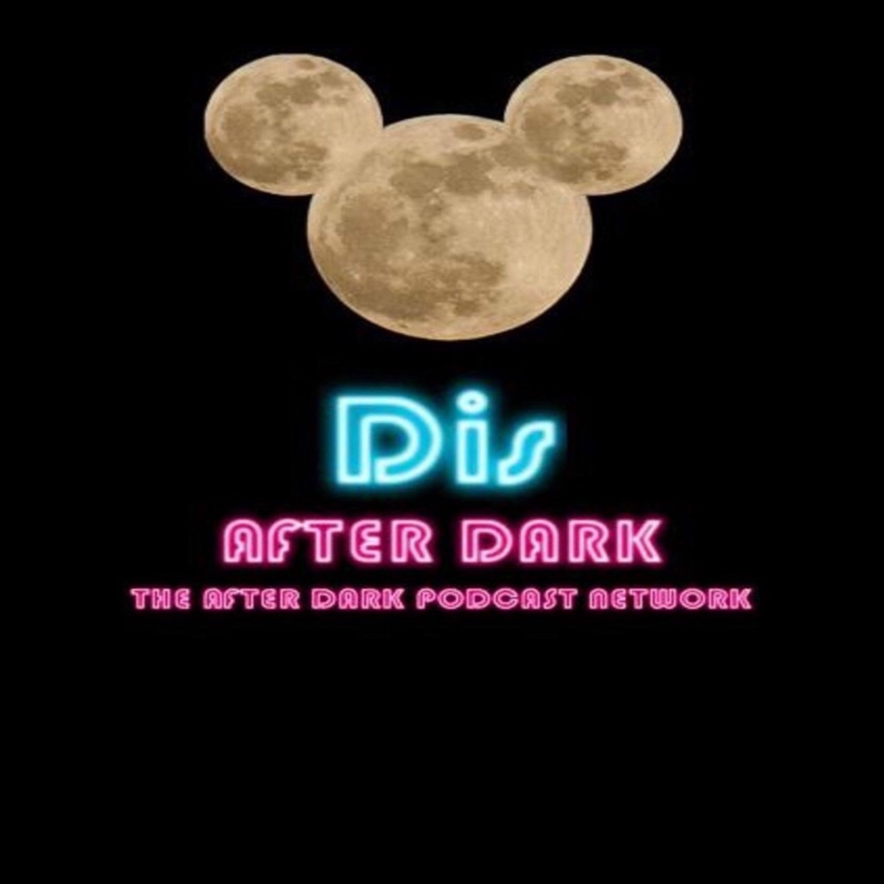 Dis After Dark Episode 1 In Which Our Heroes start a Disney Podcast that's nearly the same as all the others episode artwork