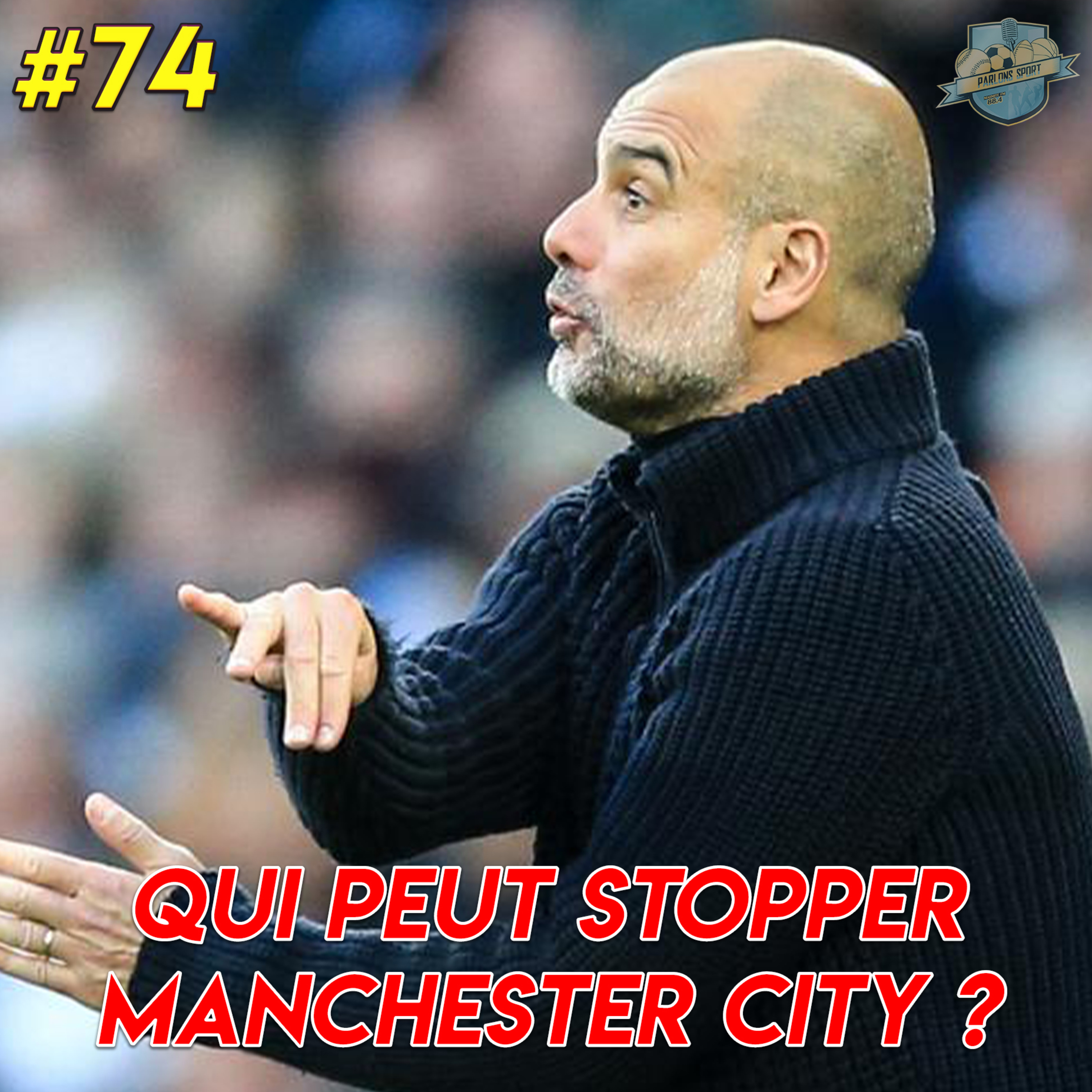 #74 L'édito de Julien : Manchester City et Pep Guardiola ont rendez-vous avec l'histoire episode artwork