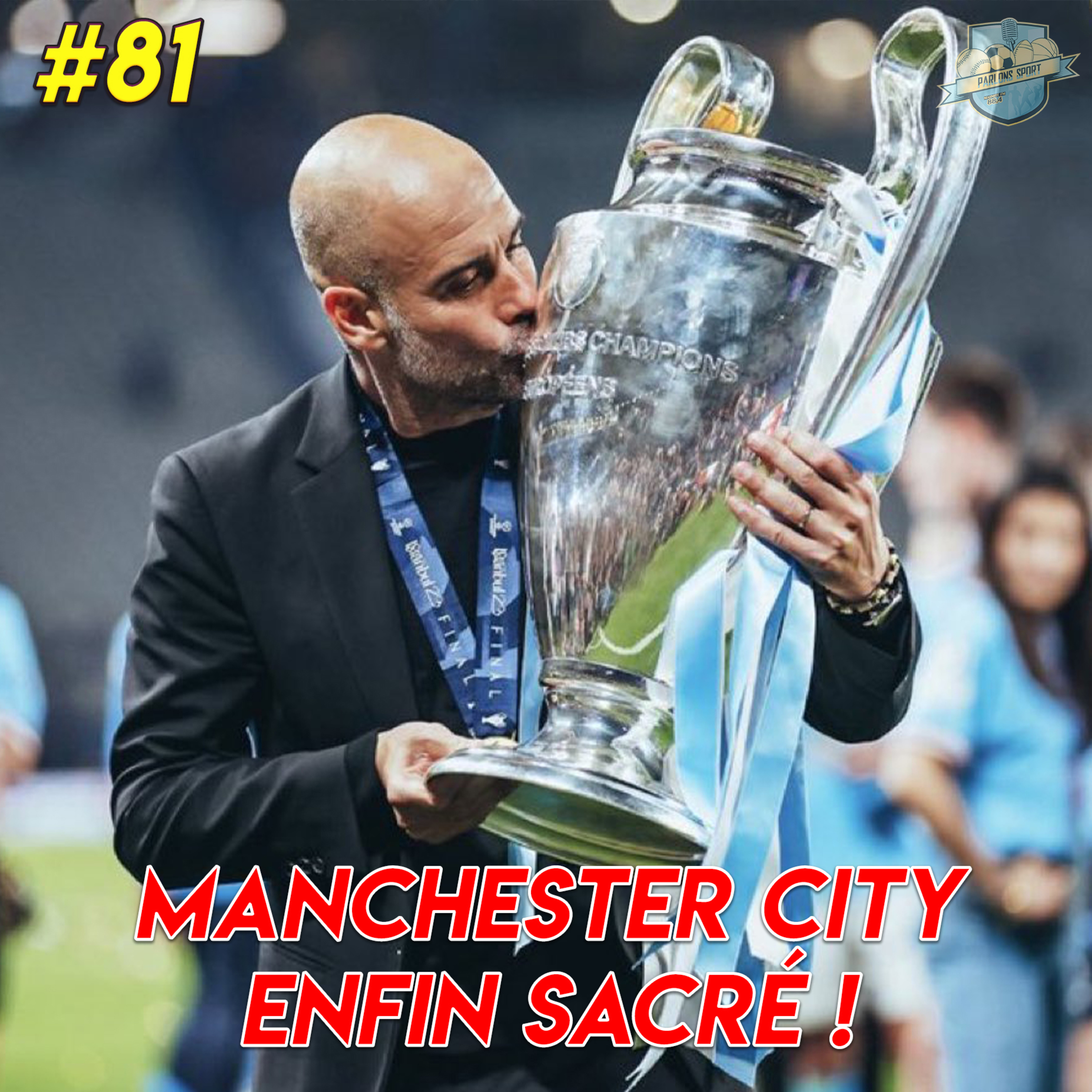 #81 Le City de Pep Guardiola, enfin sacré ! De Bruyne Ballon d'Or ? Quel avenir pour Mbappe au PSG ?  episode artwork