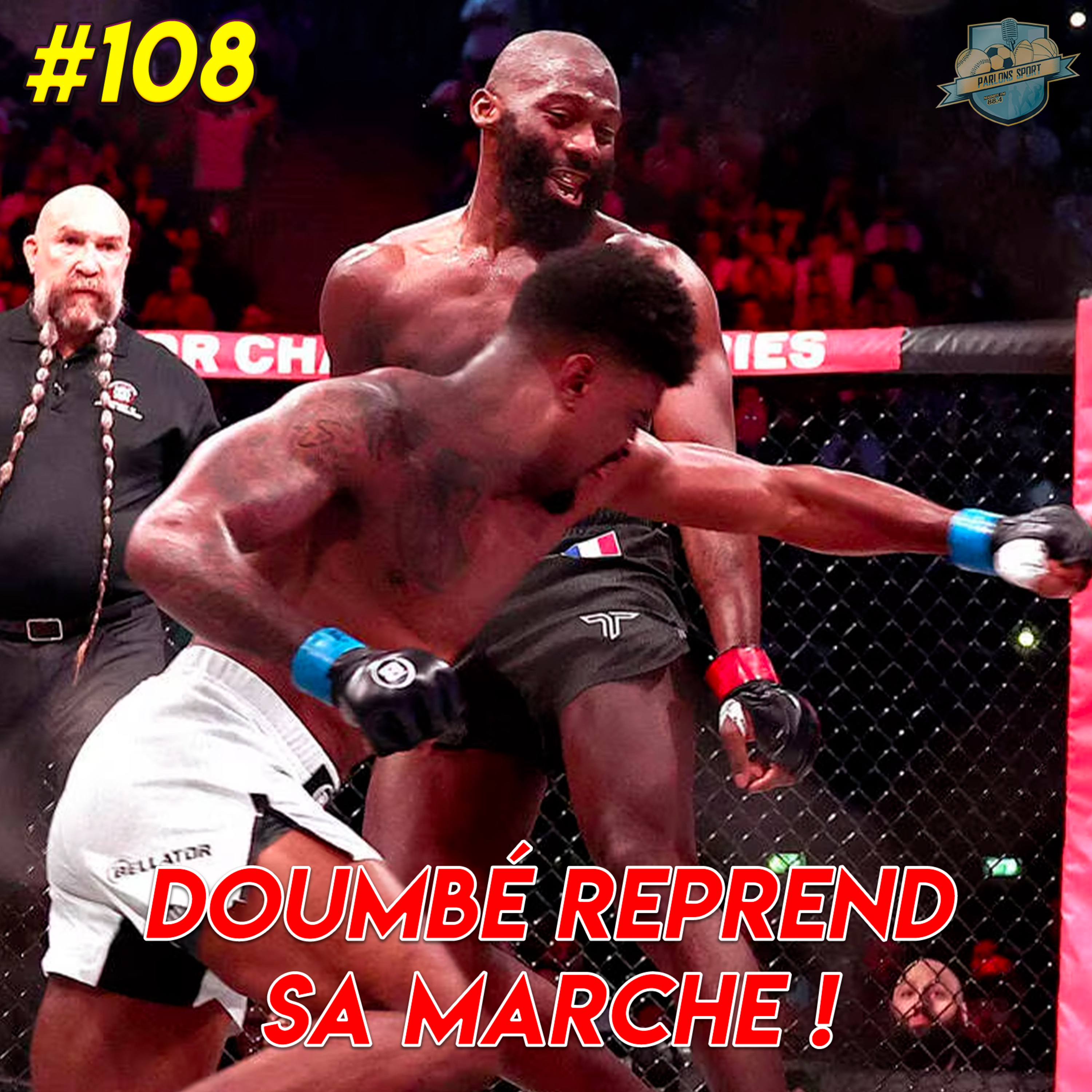 #108 Le train Doumbé se remet en ordre de marche ! (Bellator Paris)  episode artwork