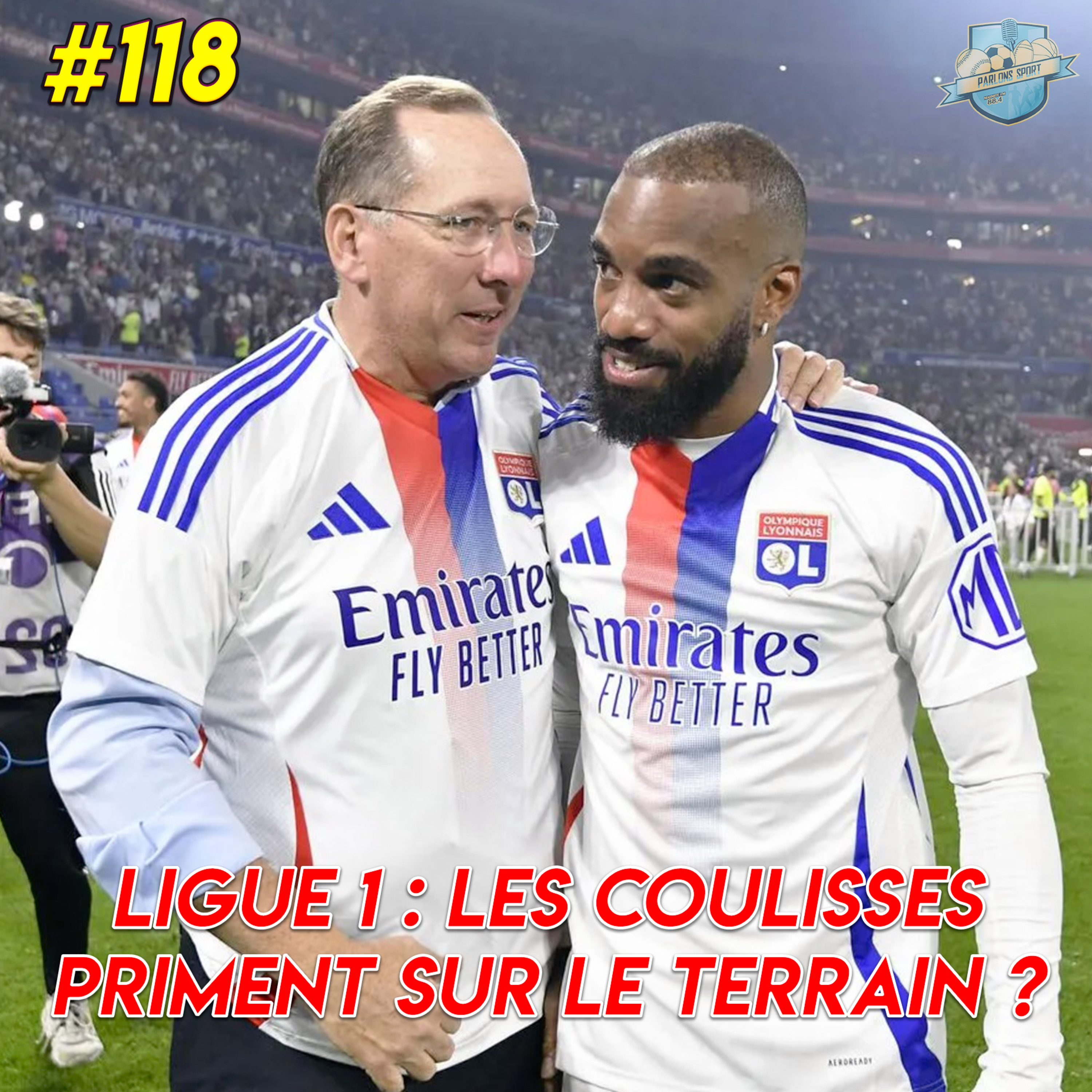 #118 Ligue 1 : le jeu écrasé par l'envers du décor  episode artwork