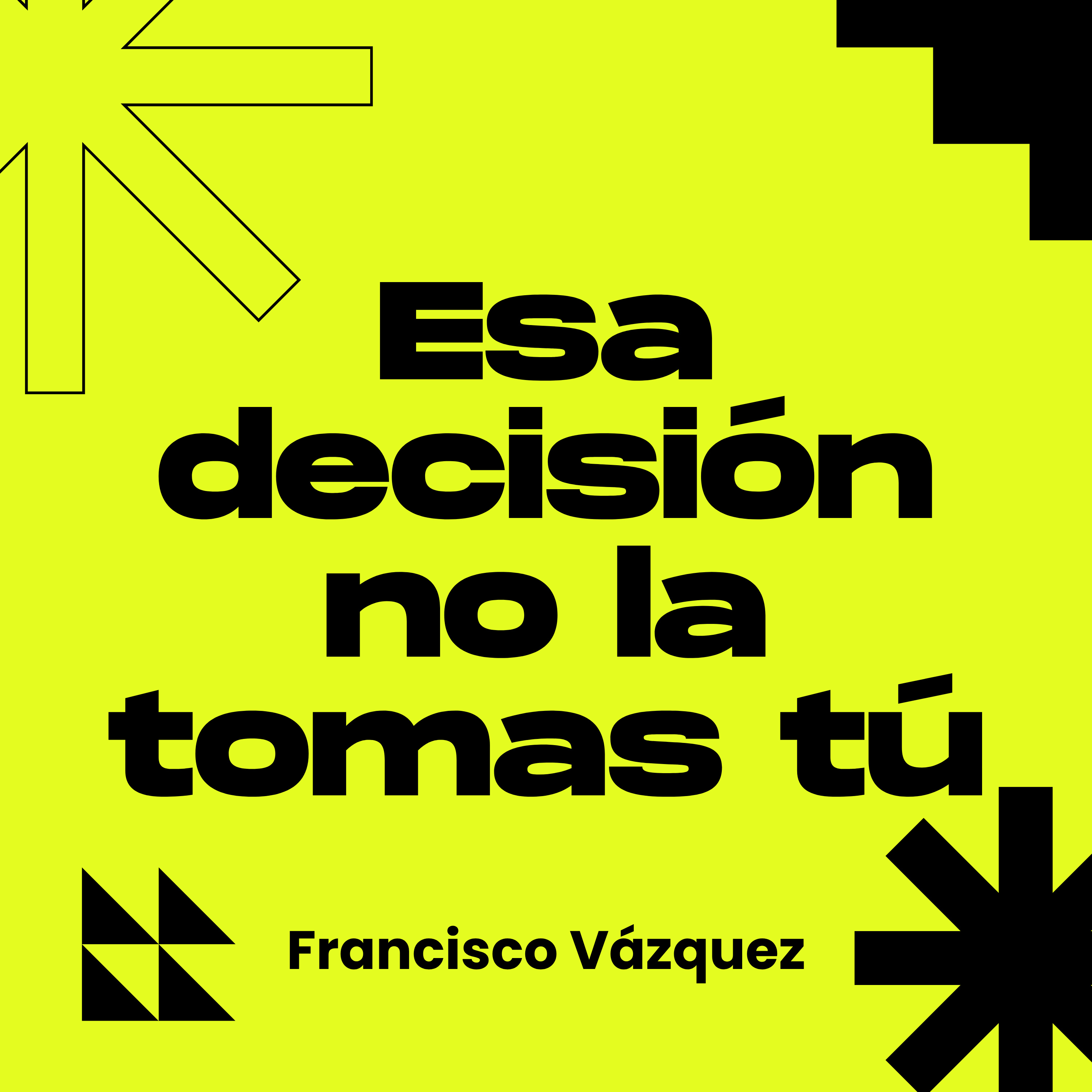 Episodio 263: Esa decisión no la tomas tú