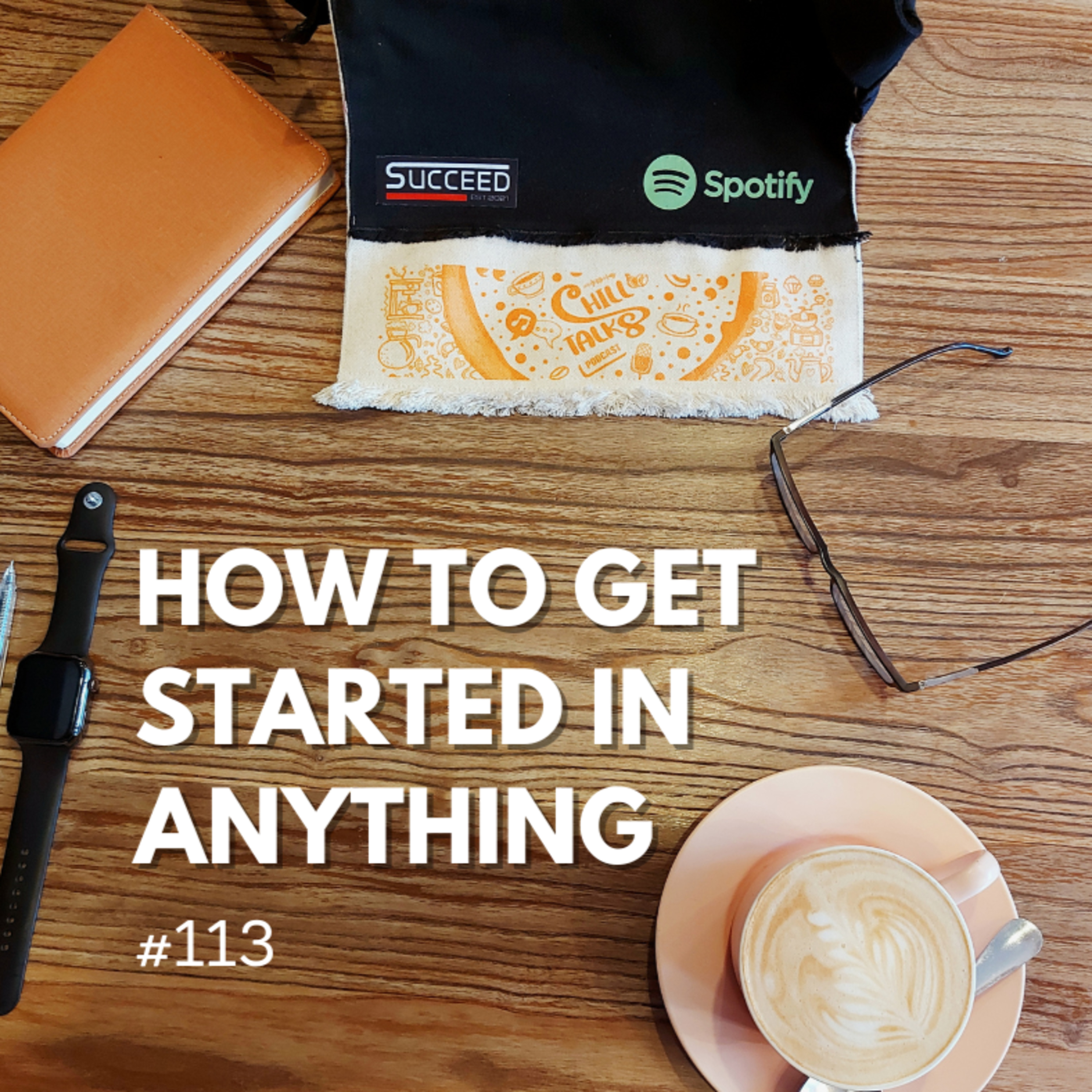 #113 How to get started in Anything (Solo)  episode artwork