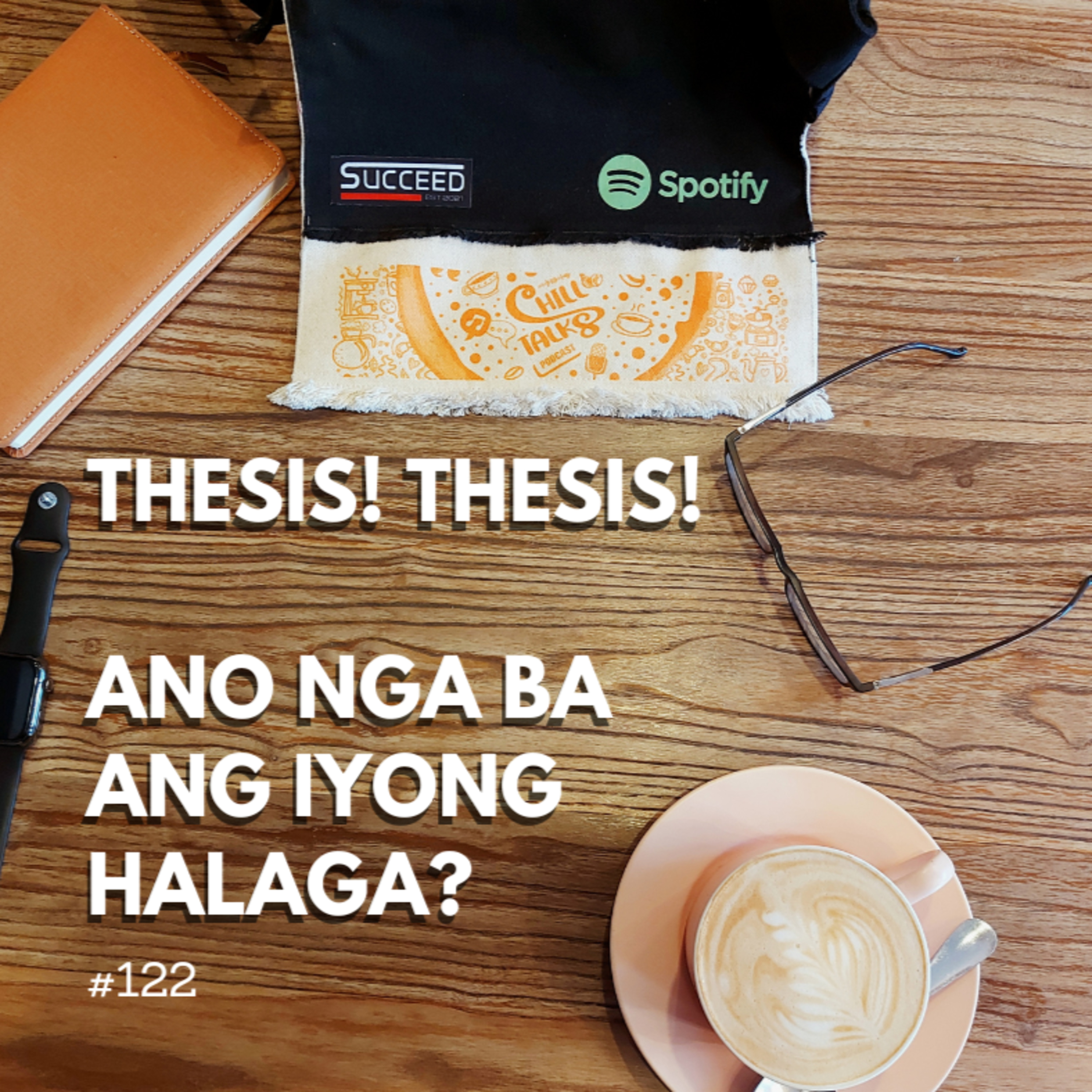#122 THESIS! THESIS! Ano nga ba ang iyong halaga?  episode artwork