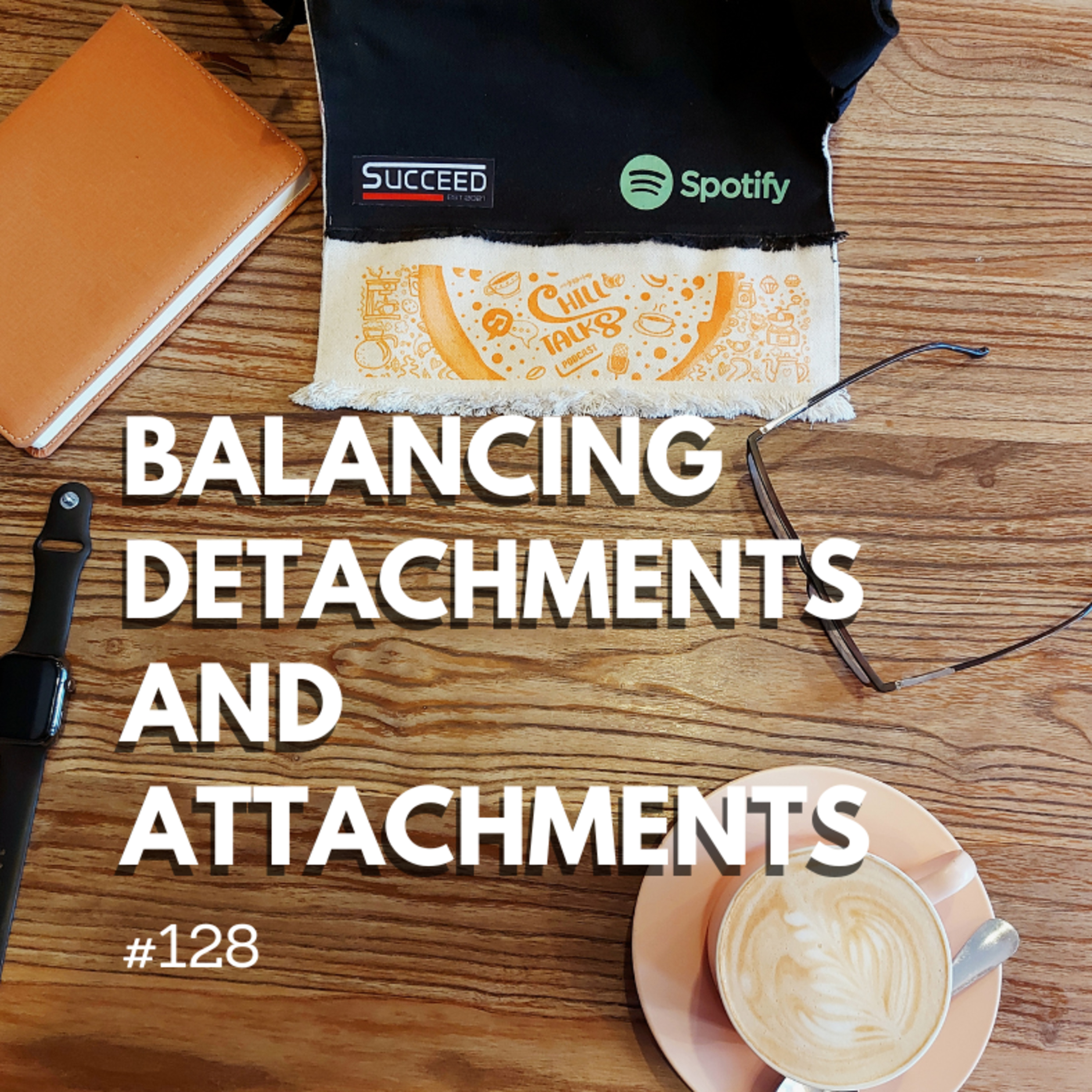 #128 Balancing Detachments and Attachments episode artwork