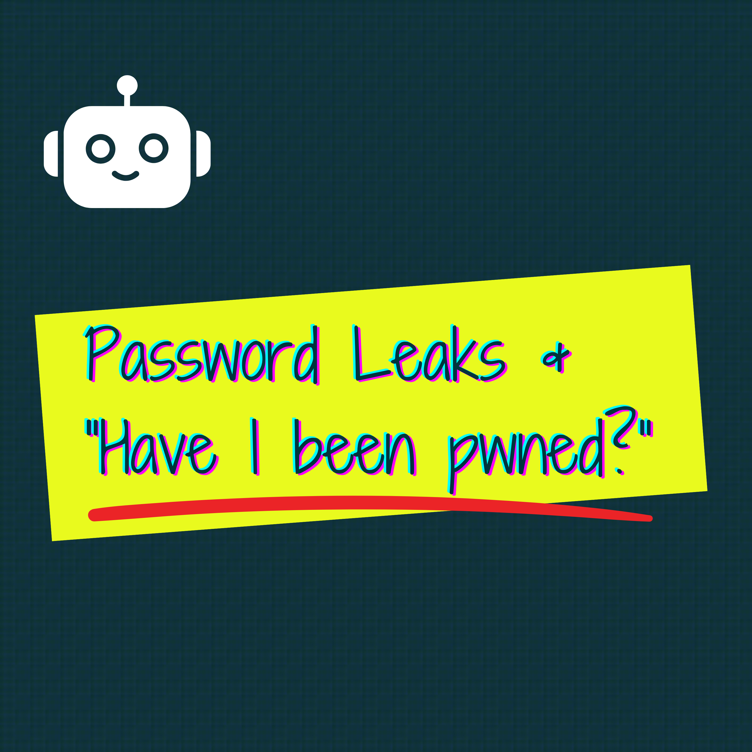 Deep Dive - Have I been Pwned?, The recent password leaks, Protecting Yourself from Mass Password Leaks