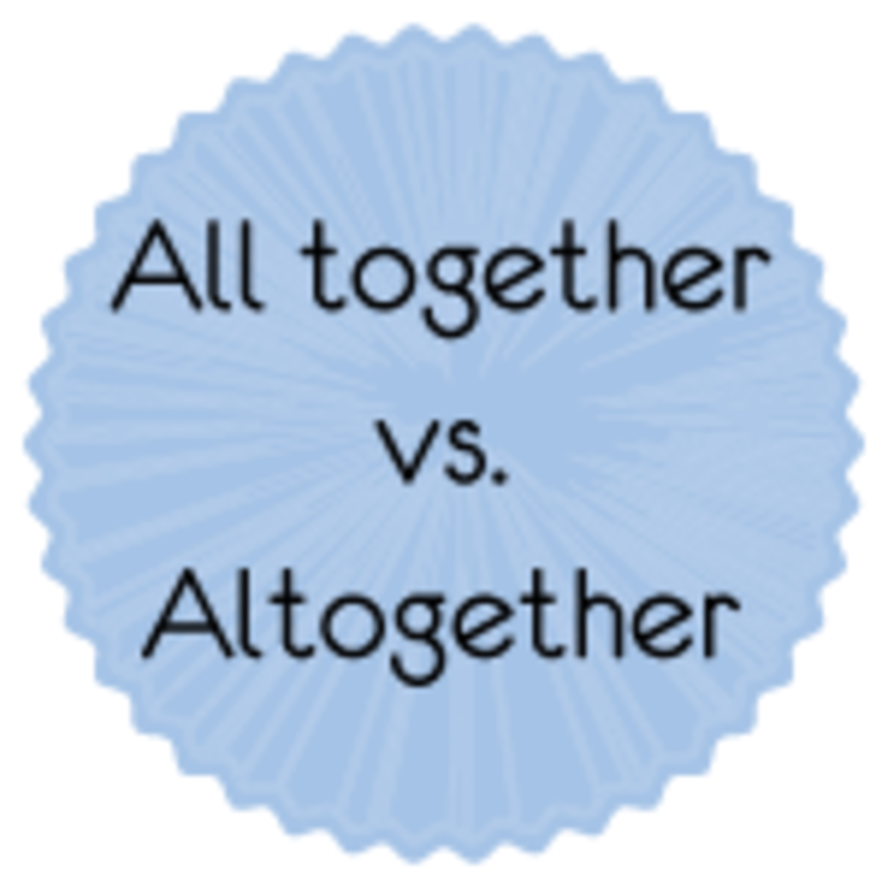 49) Karıştırılan Kelimeler: altogether-all together