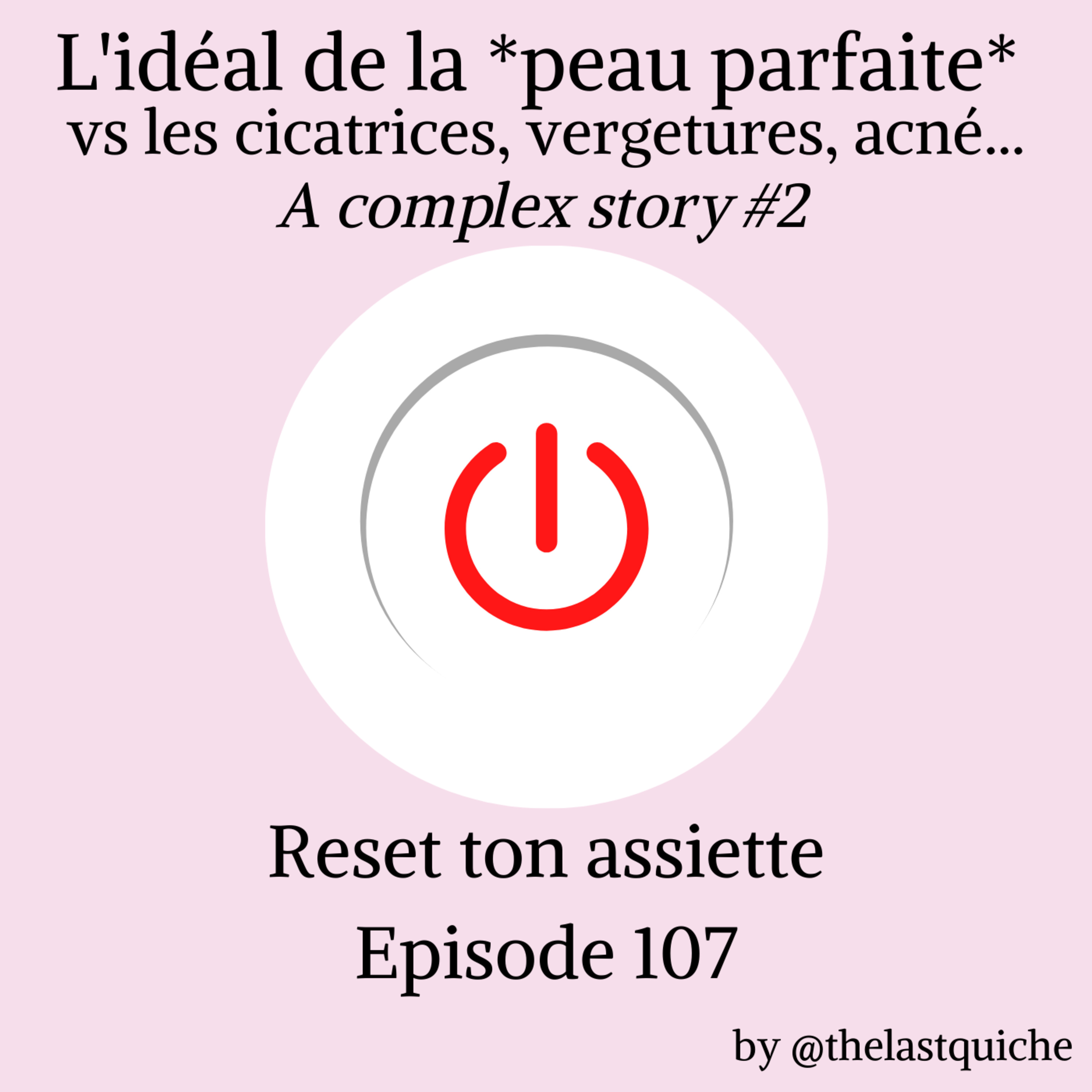 L'idéal de la peau parfaite & les complexes liés à la peau (vergetures, cicatrices, boutons...) - A complex story #2 episode artwork
