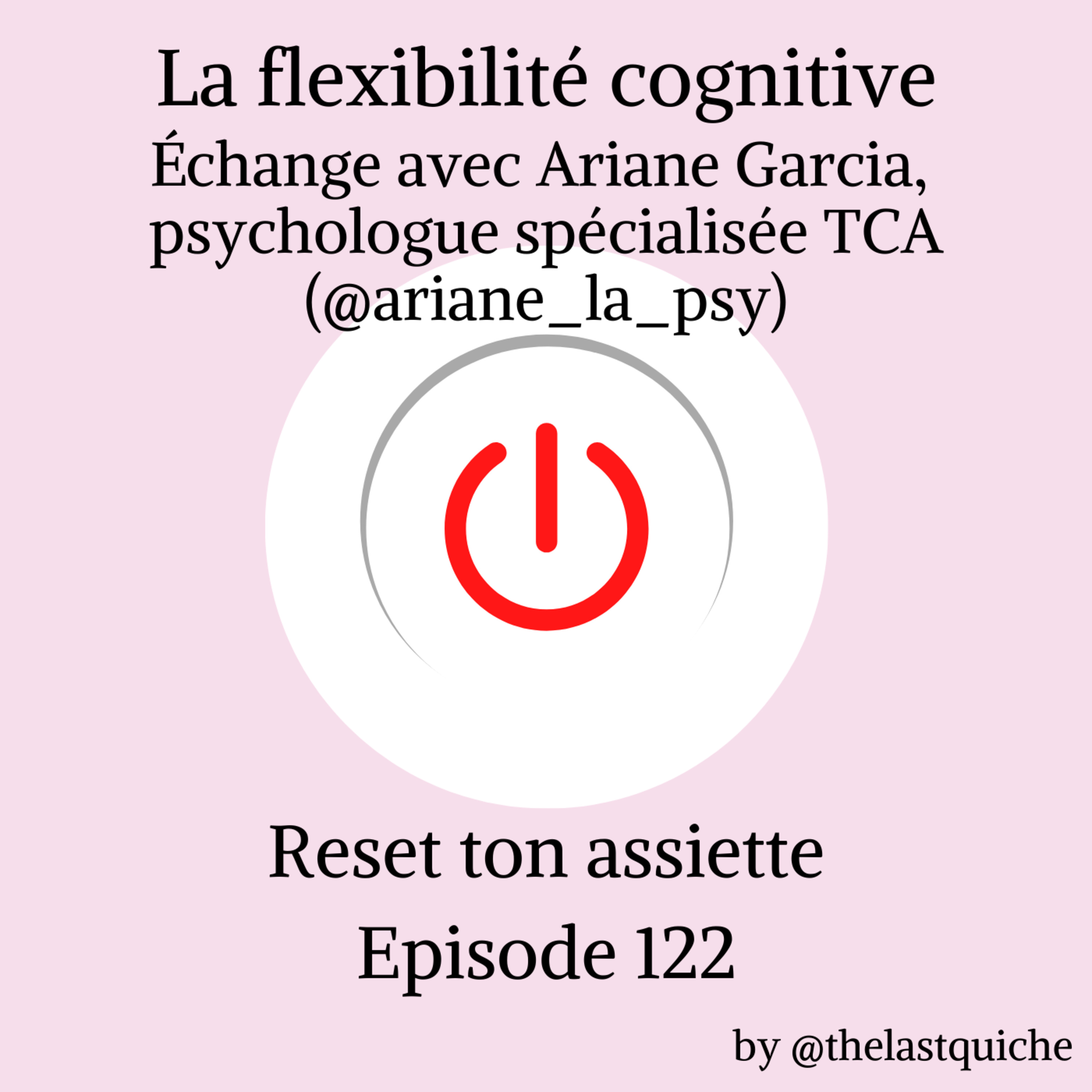 La flexibilité cognitive : savoir être plus flexible/moins rigide - Echange avec Ariane Garcia, psychologue spécialisée TCA (@ariane_la_psy) episode artwork