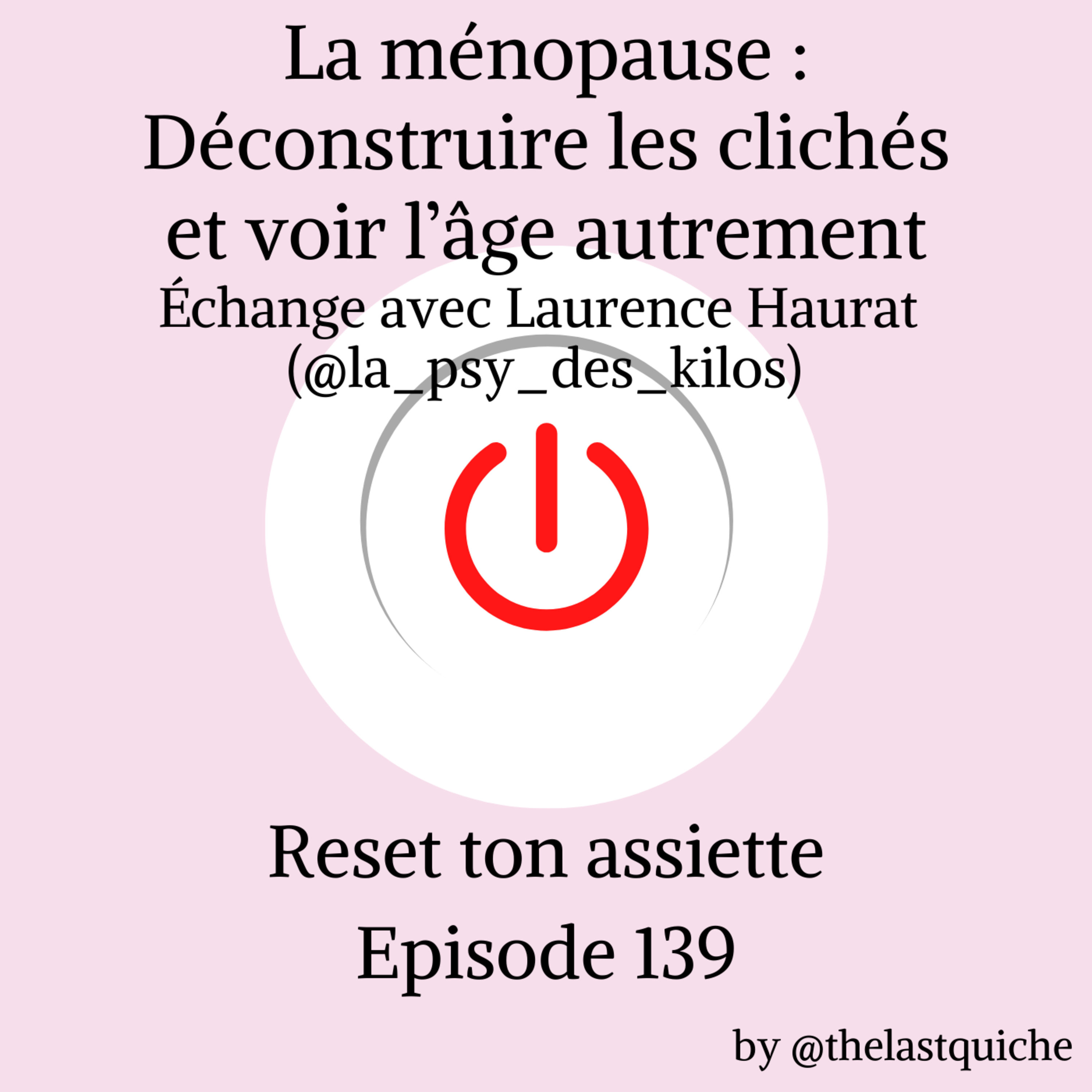 La ménopause : déconstruire les clichés et voir l'âge autrement - Échange avec Laurence Haurat, psychologue et diététicienne (@la_psy_des_kilos)  episode artwork