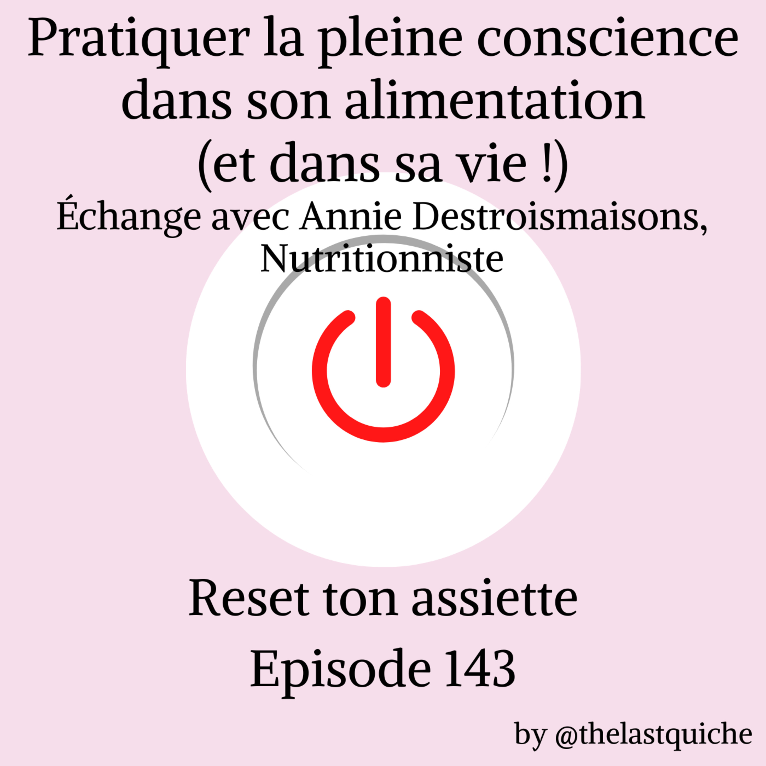Pratiquer la pleine conscience dans son alimentation (et dans sa vie !) - Échange avec Annie Destroismaisons, Nutritionniste episode artwork